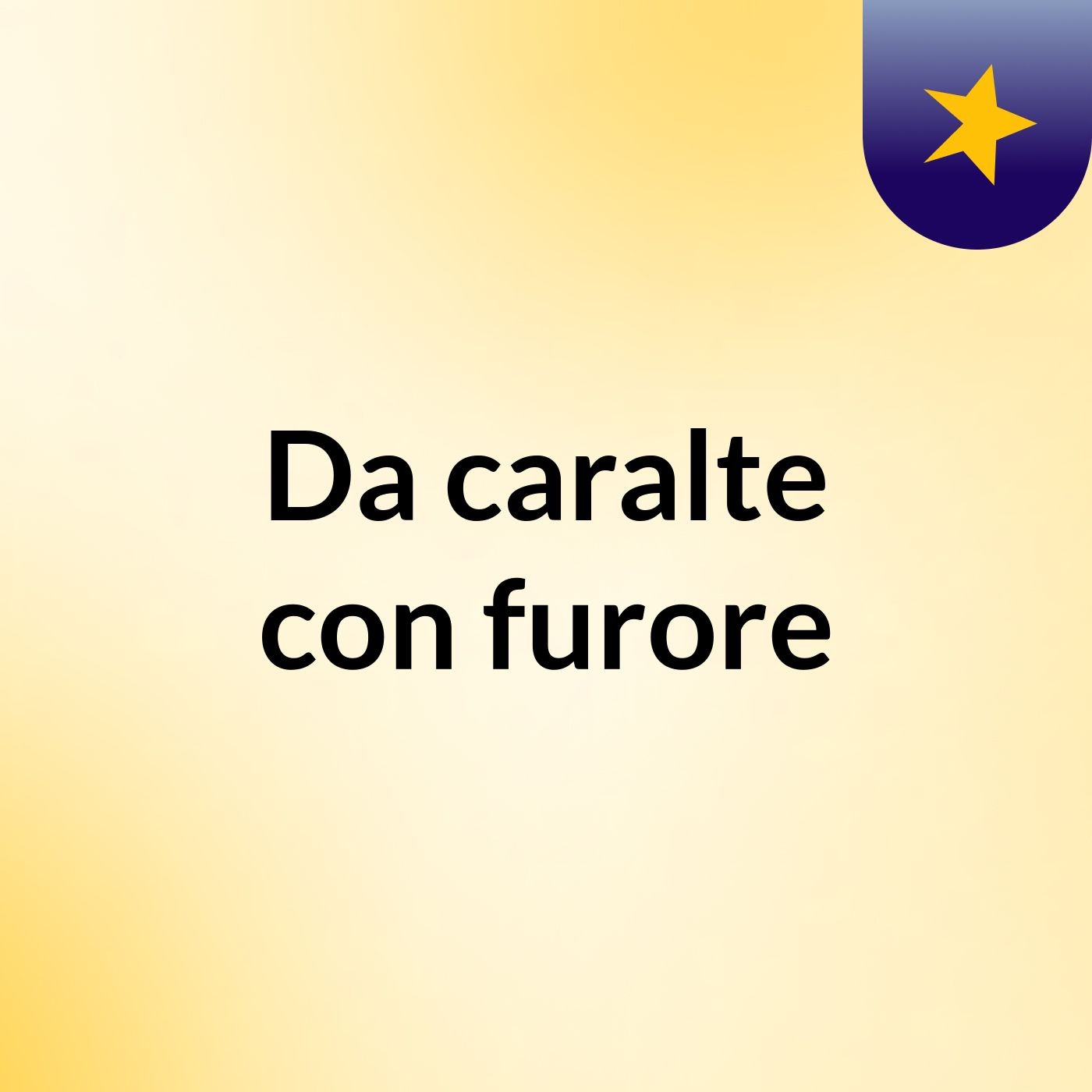 Da caralte con furore