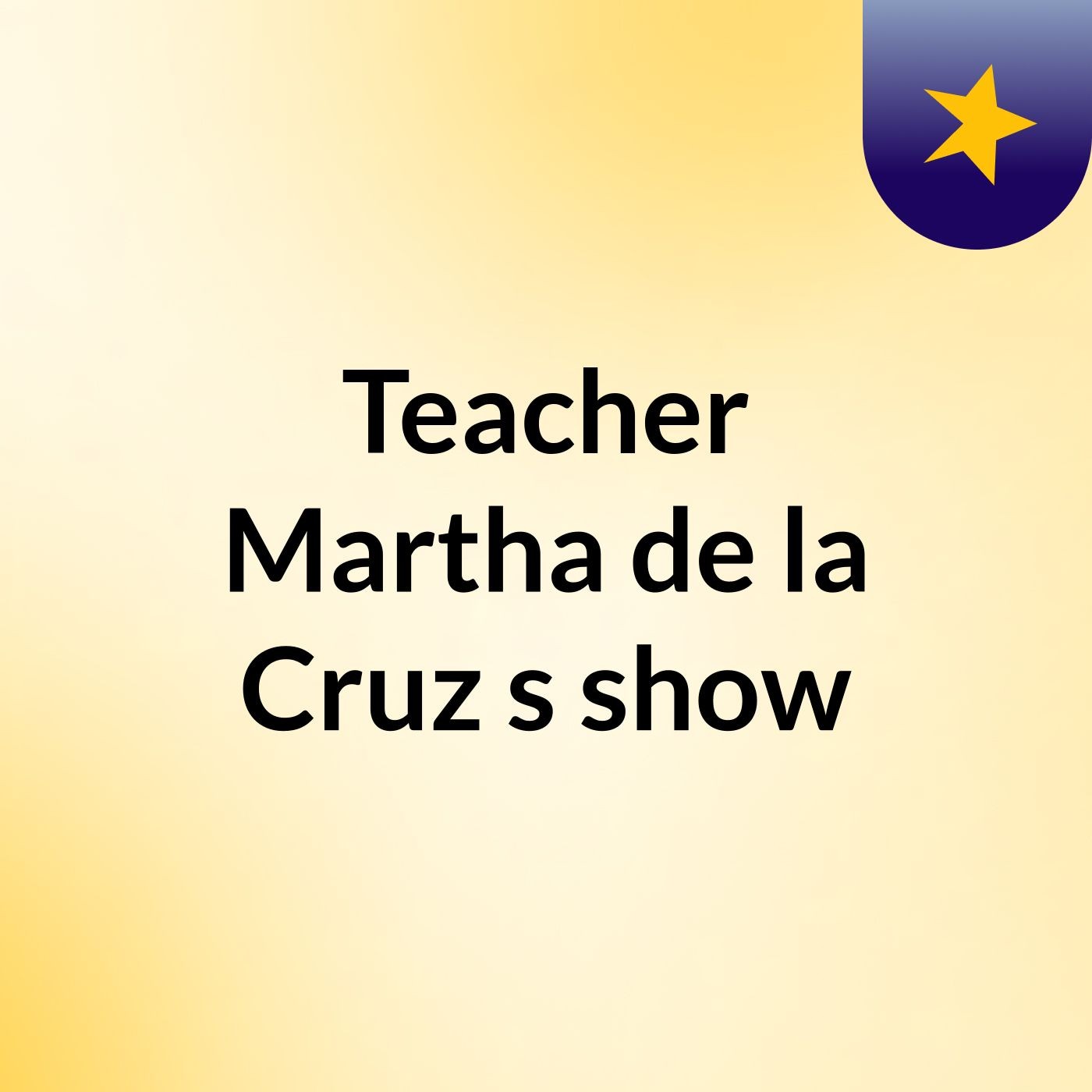 Teacher Martha de la Cruz's show