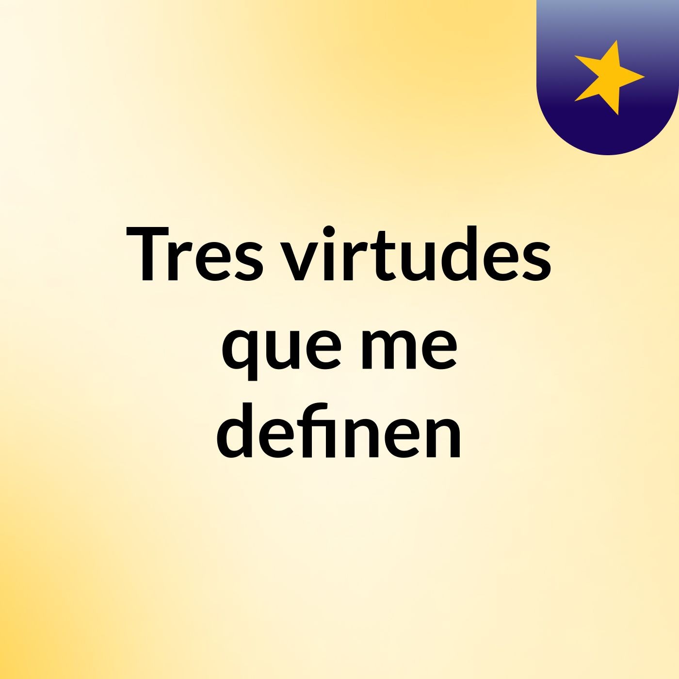 Tres virtudes que me definen