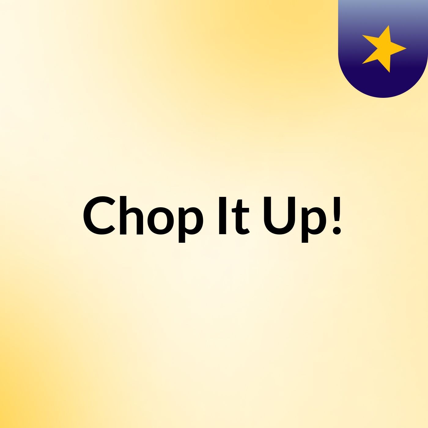 Chop It Up!
