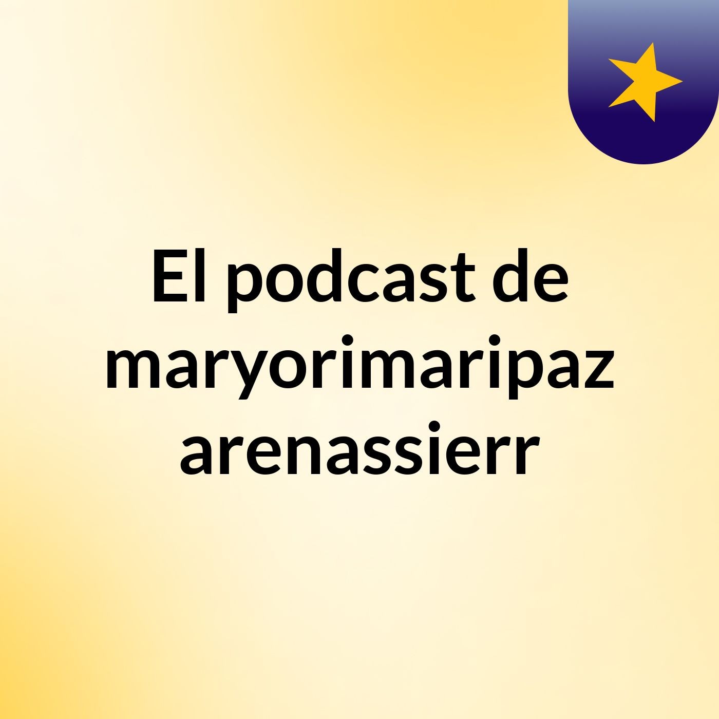 El podcast de maryorimaripaz arenassierr podcast artwork