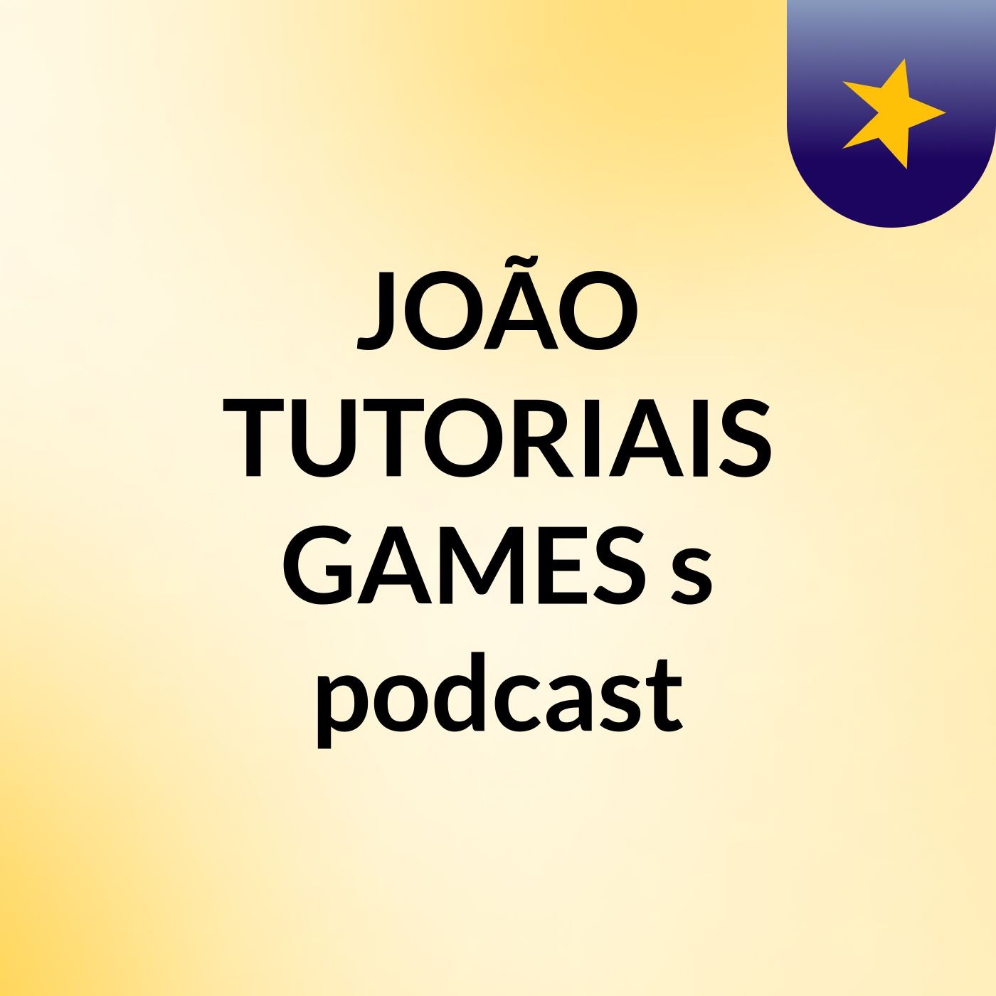 JOÃO TUTORIAIS GAMES's podcast