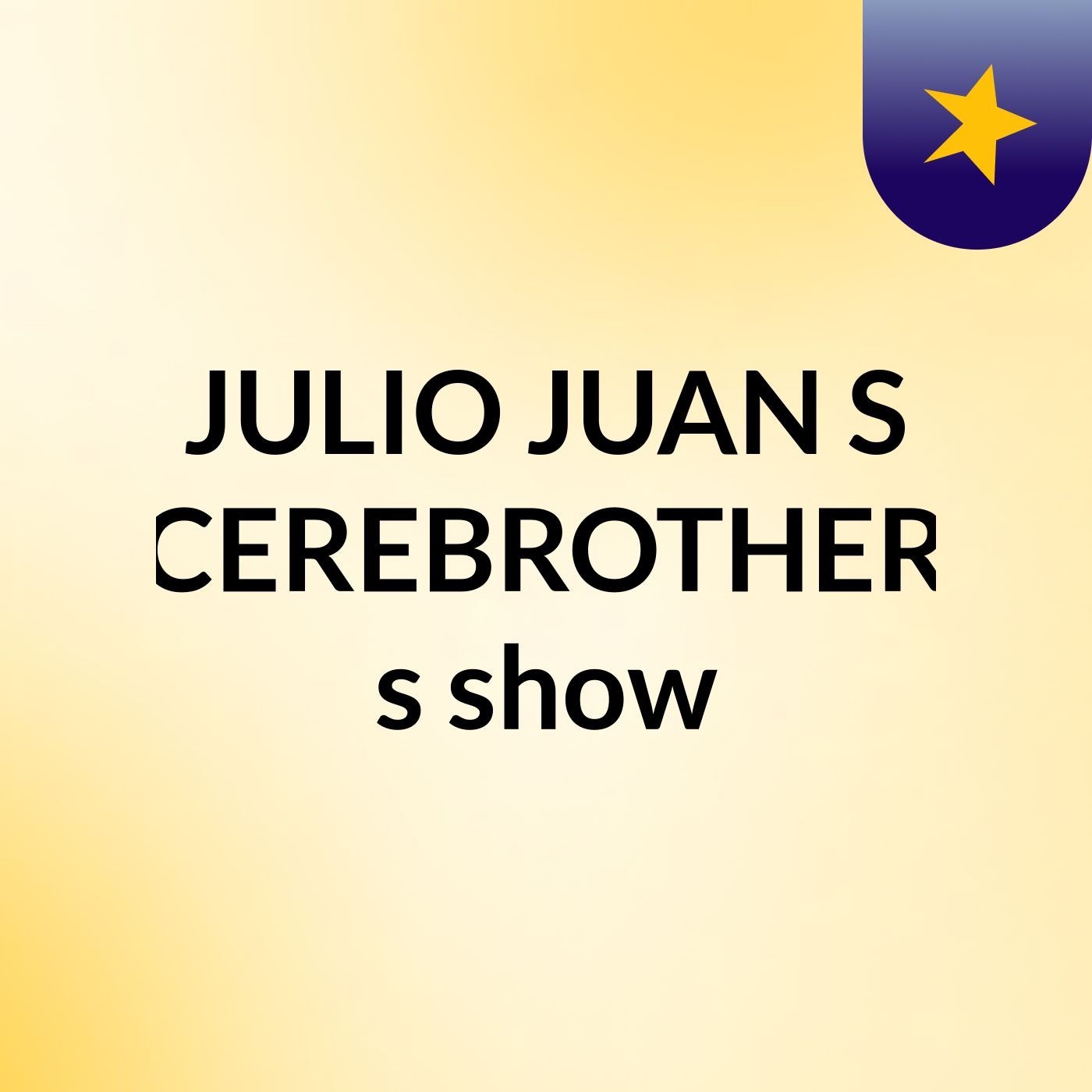 JULIO JUAN'S (CEREBROTHER)'s show