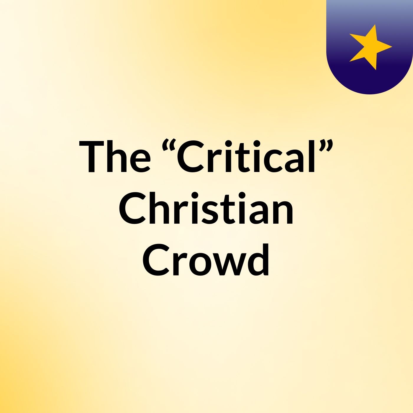 The “Critical” Christian Crowd
