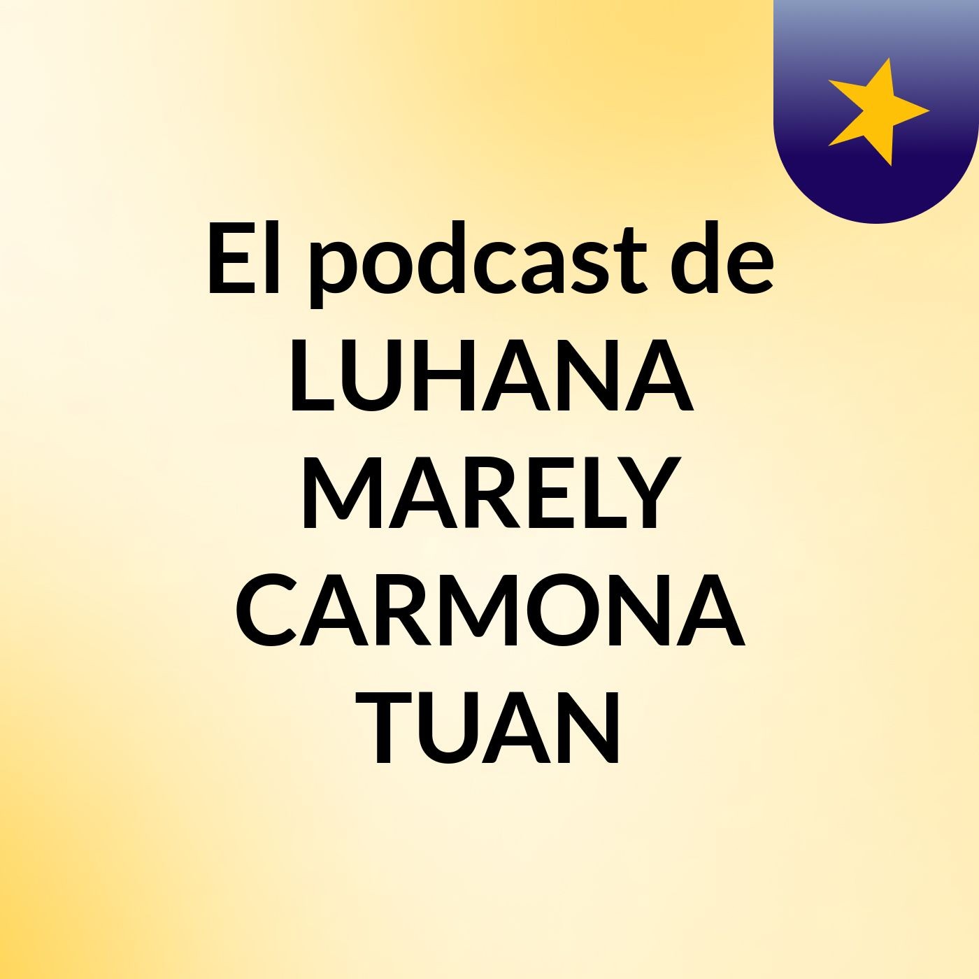 El podcast de LUHANA MARELY CARMONA TUAN podcast artwork