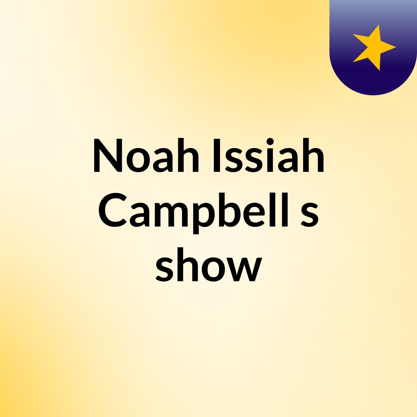 Noah Issiah Campbell's show