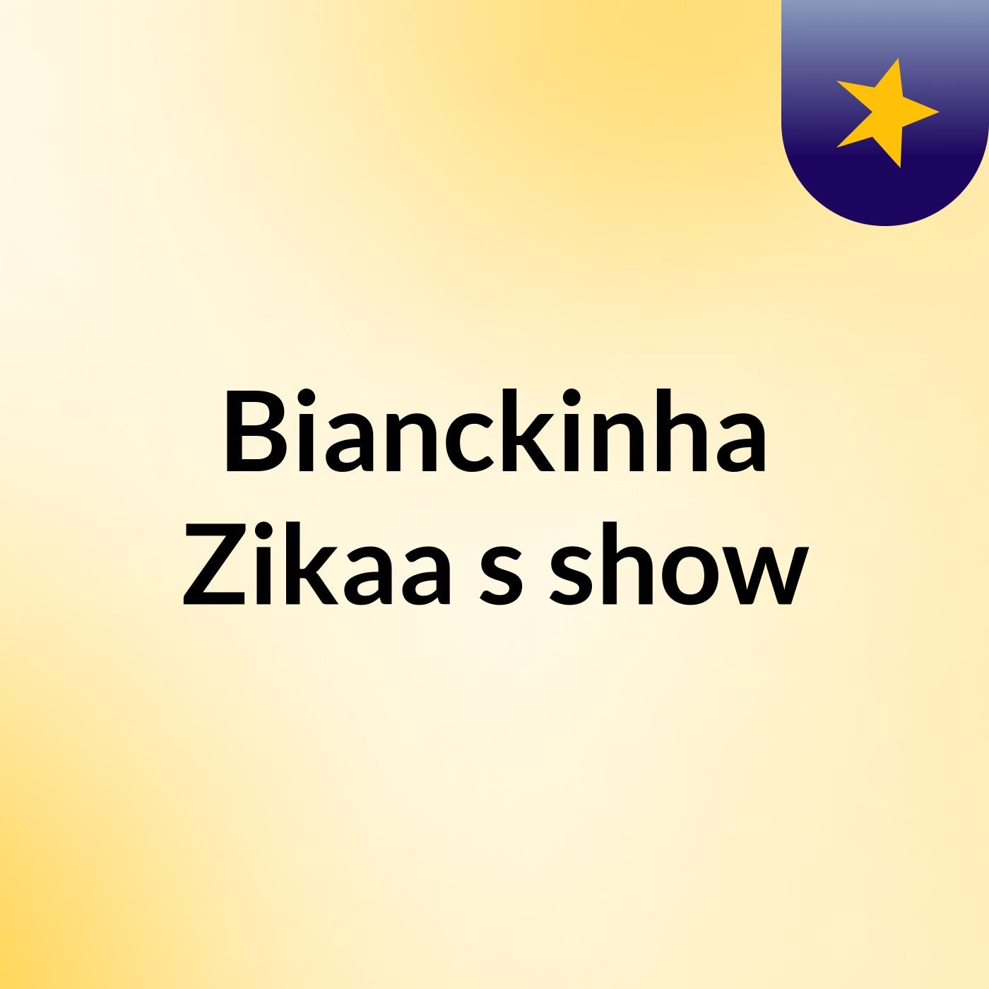 Bianckinha Zikaa's show