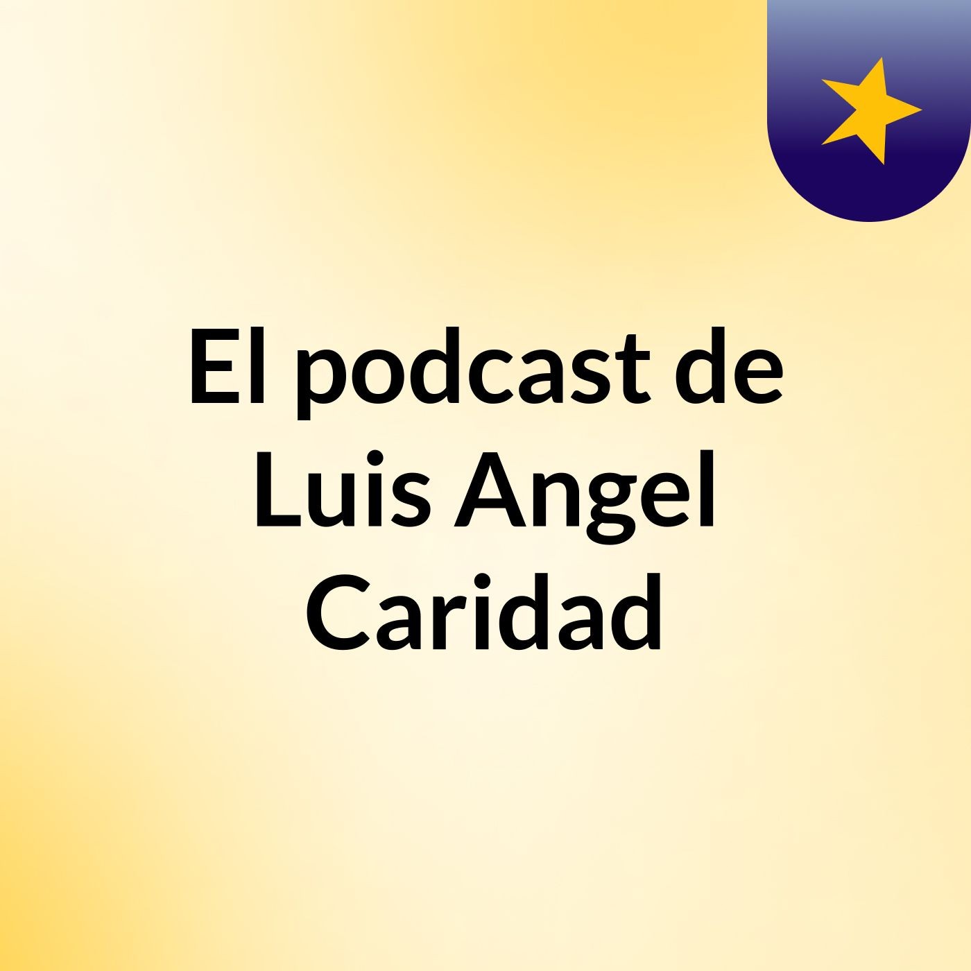El podcast de Luis Angel Caridad
