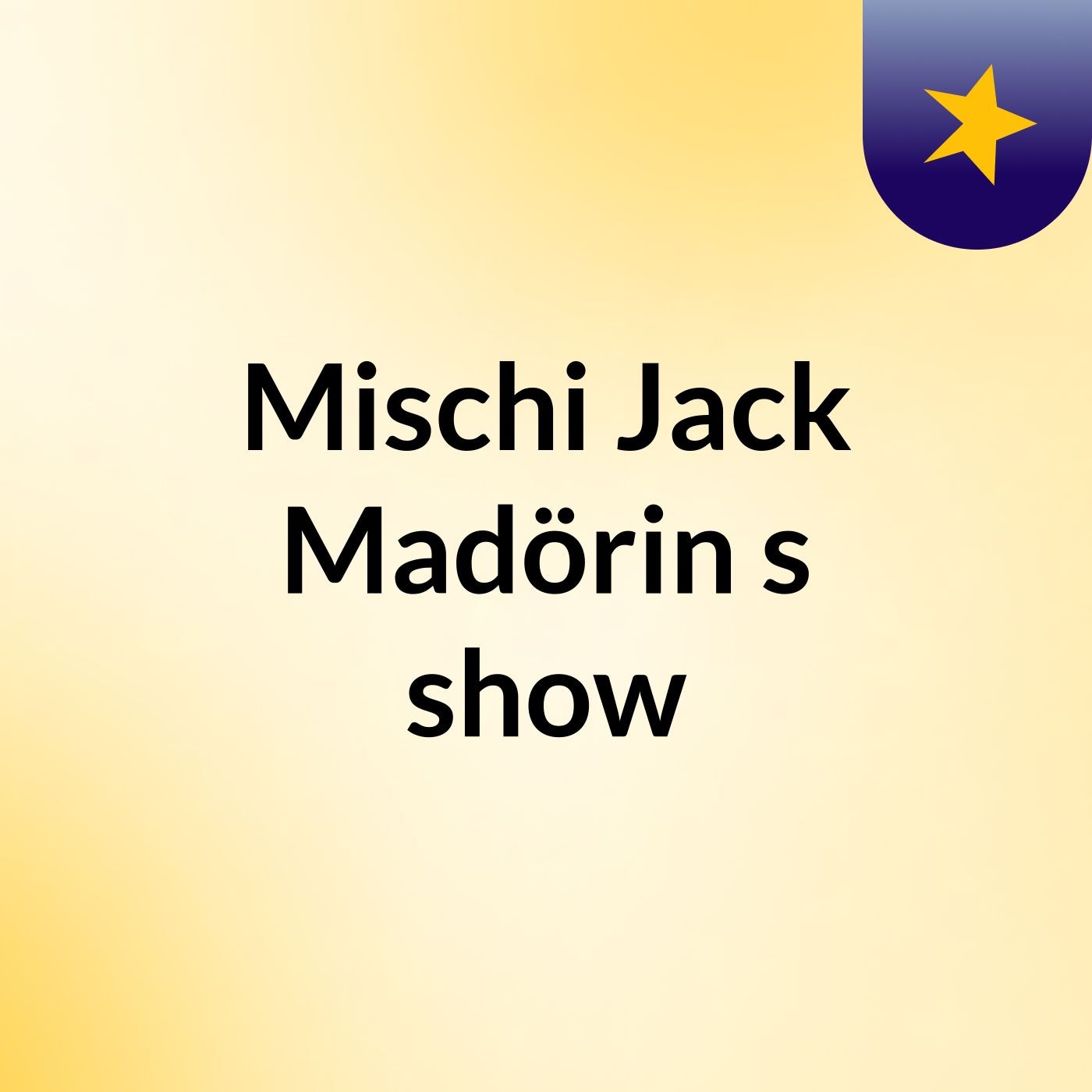 Mischi Jack Madörin's show podcast artwork
