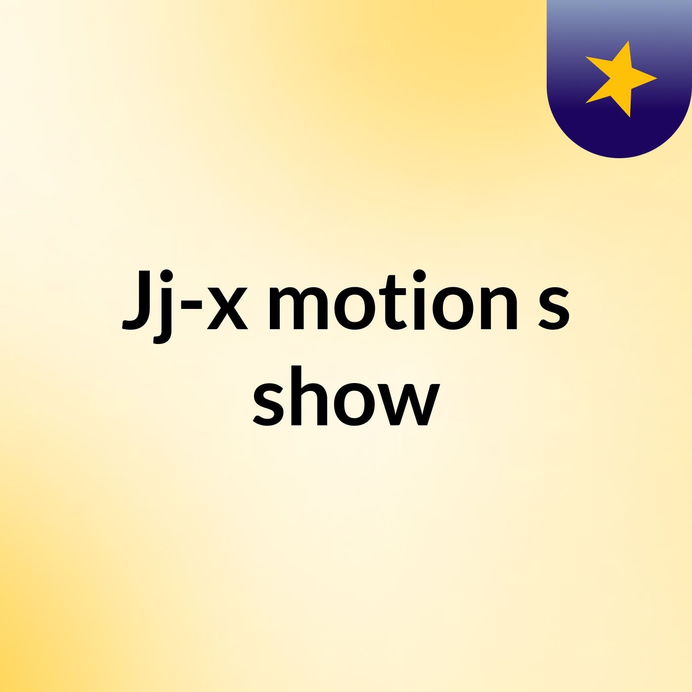 Jj-x motion's show
