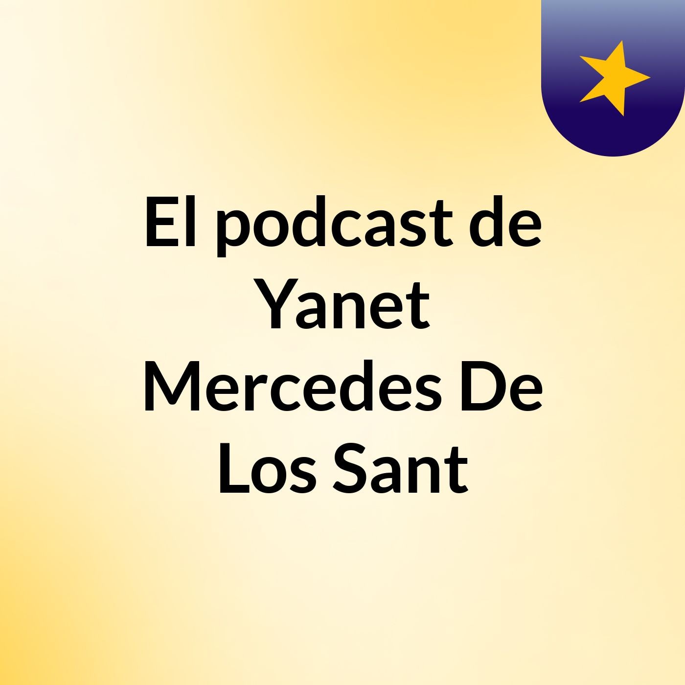 El podcast de Yanet Mercedes De Los Sant podcast artwork