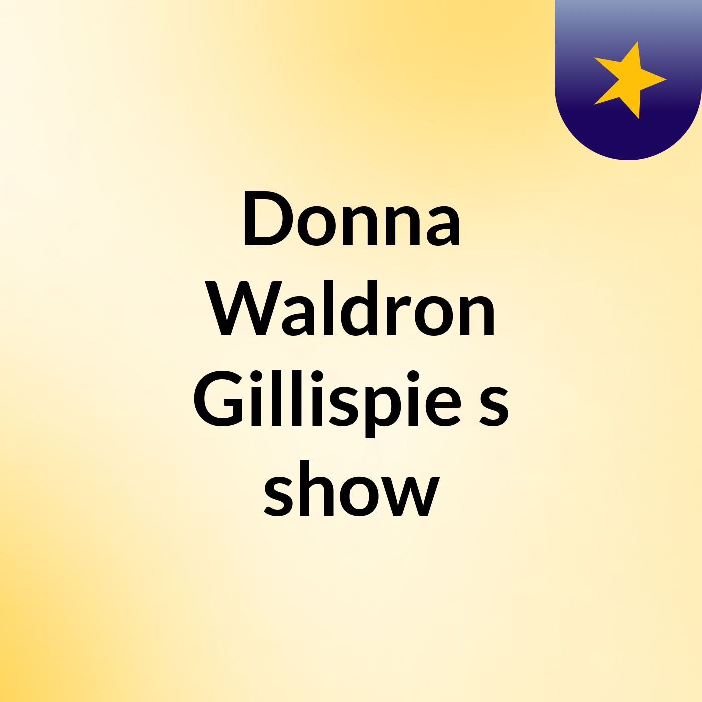 Episode 2 - Donna Waldron Gillispie's show