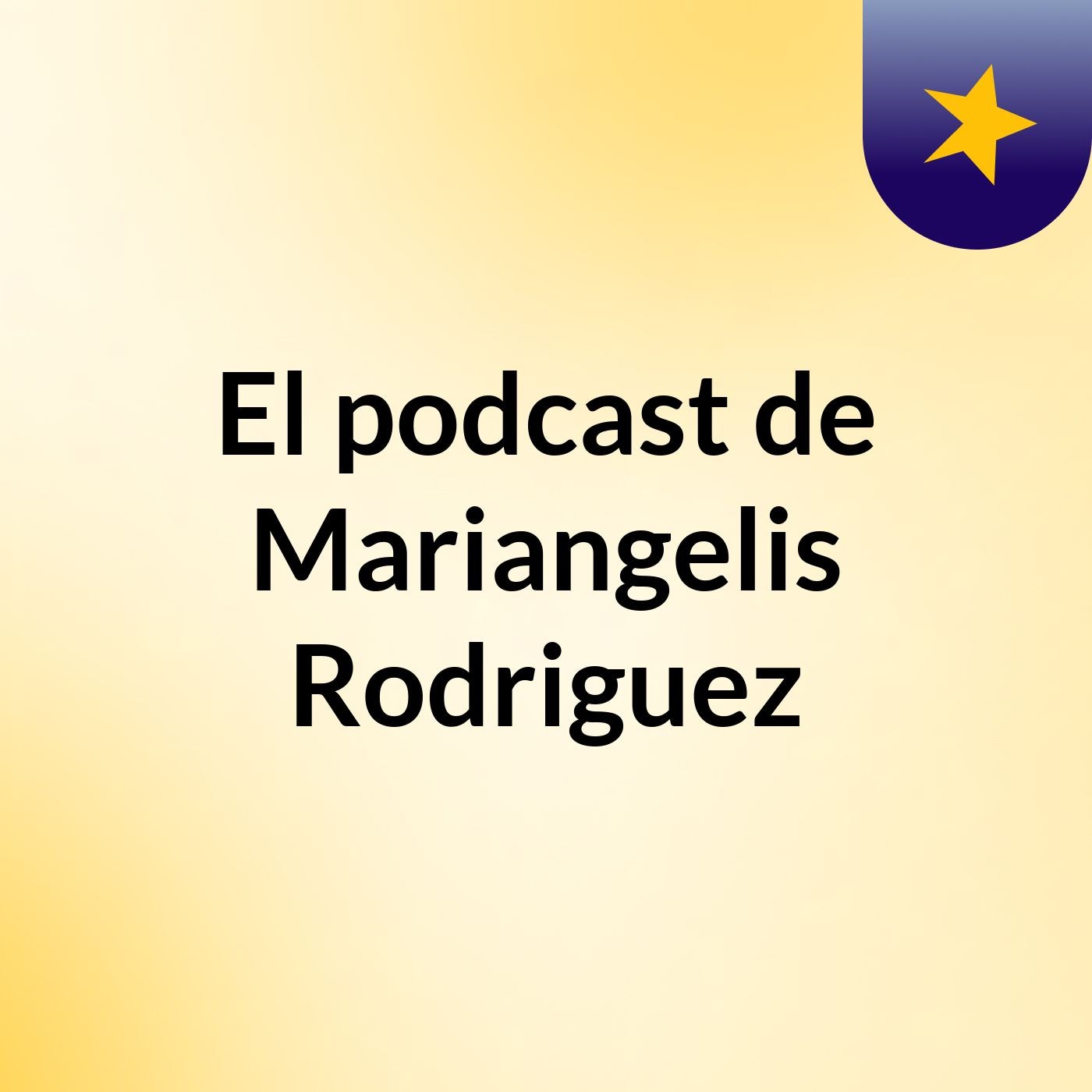 El podcast de Mariangelis Rodriguez podcast artwork