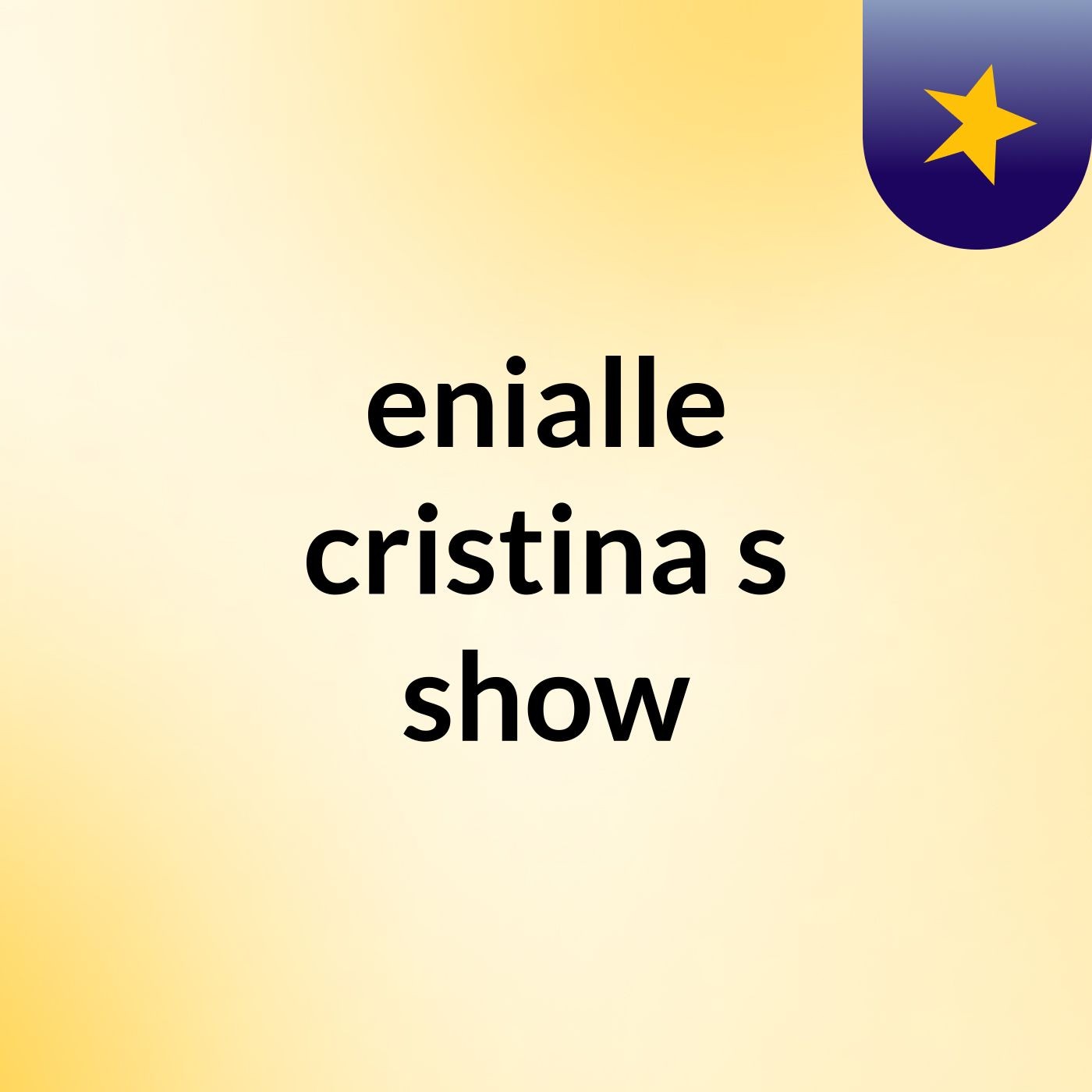 enialle cristina's show