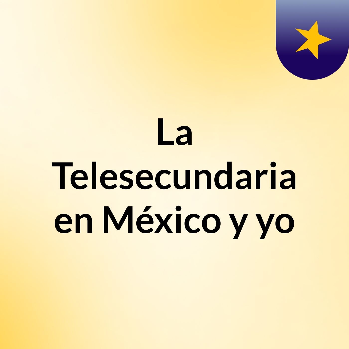 La Telesecundaria en México y yo