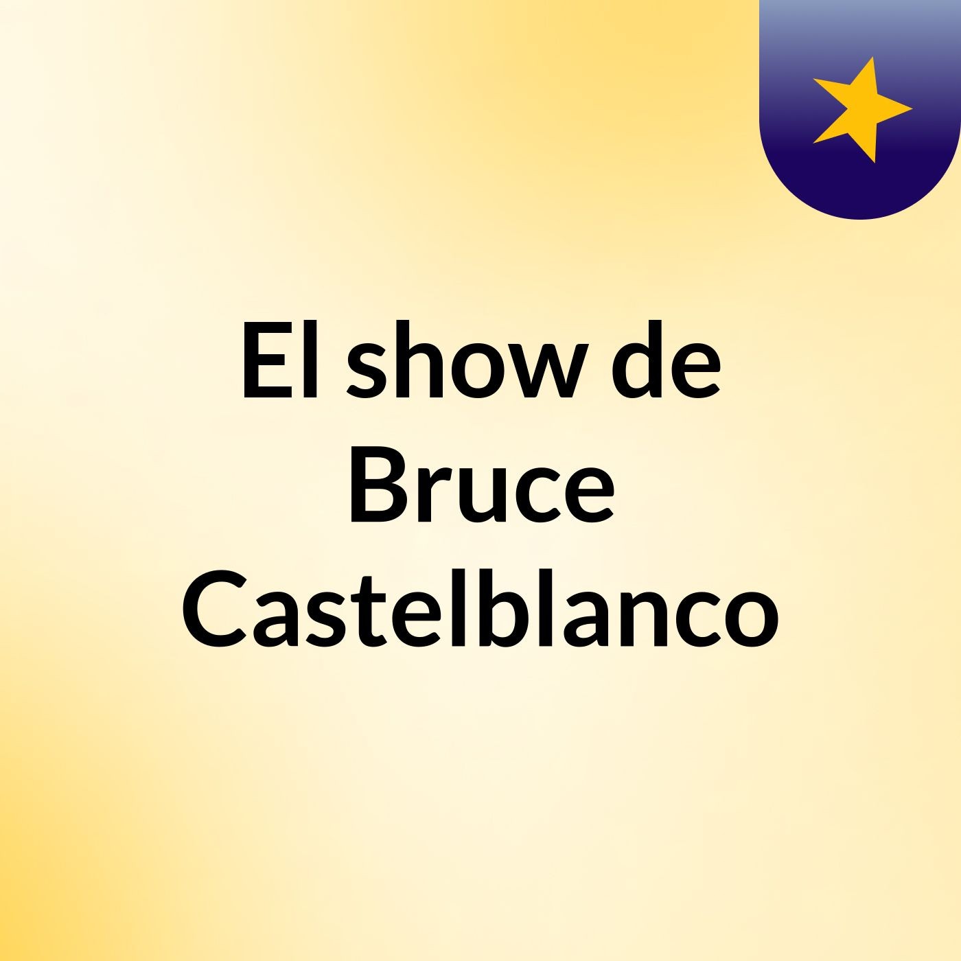 El show de Bruce Castelblanco podcast artwork