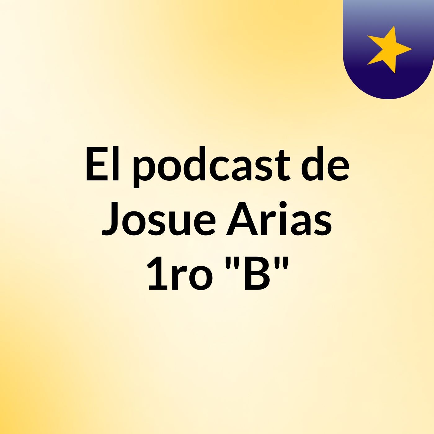 El podcast de Josue Arias 1ro "B"