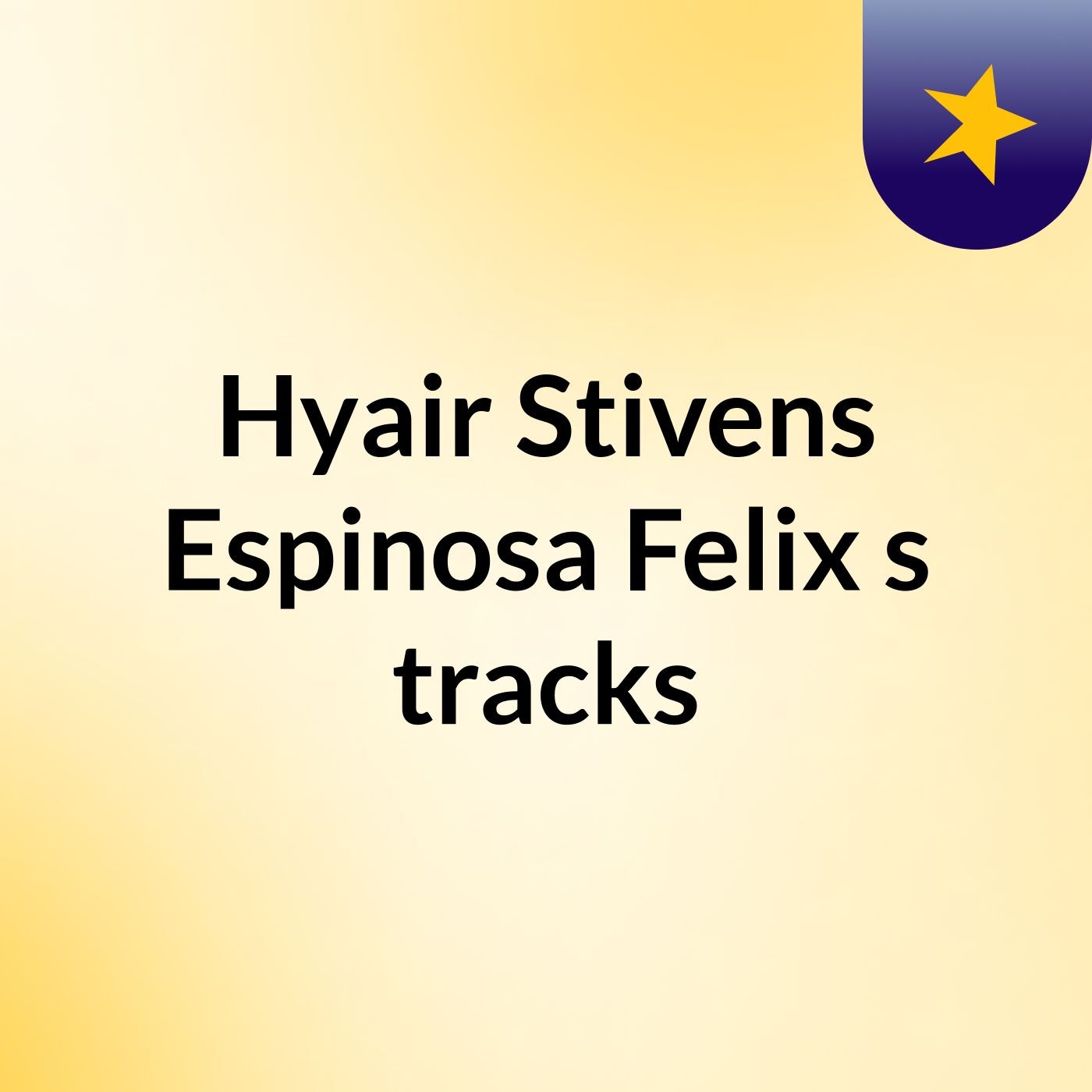Hyair Stivens Espinosa Felix's tracks
