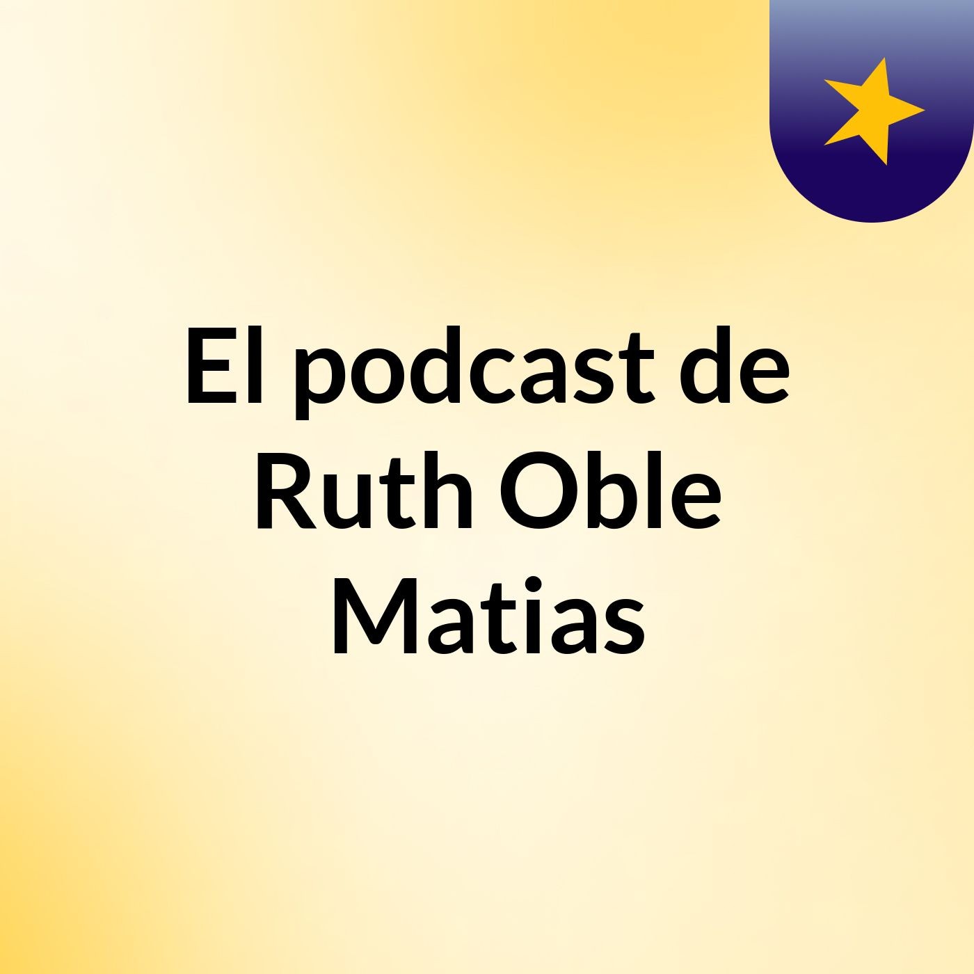 El podcast de Ruth Oble Matias podcast artwork