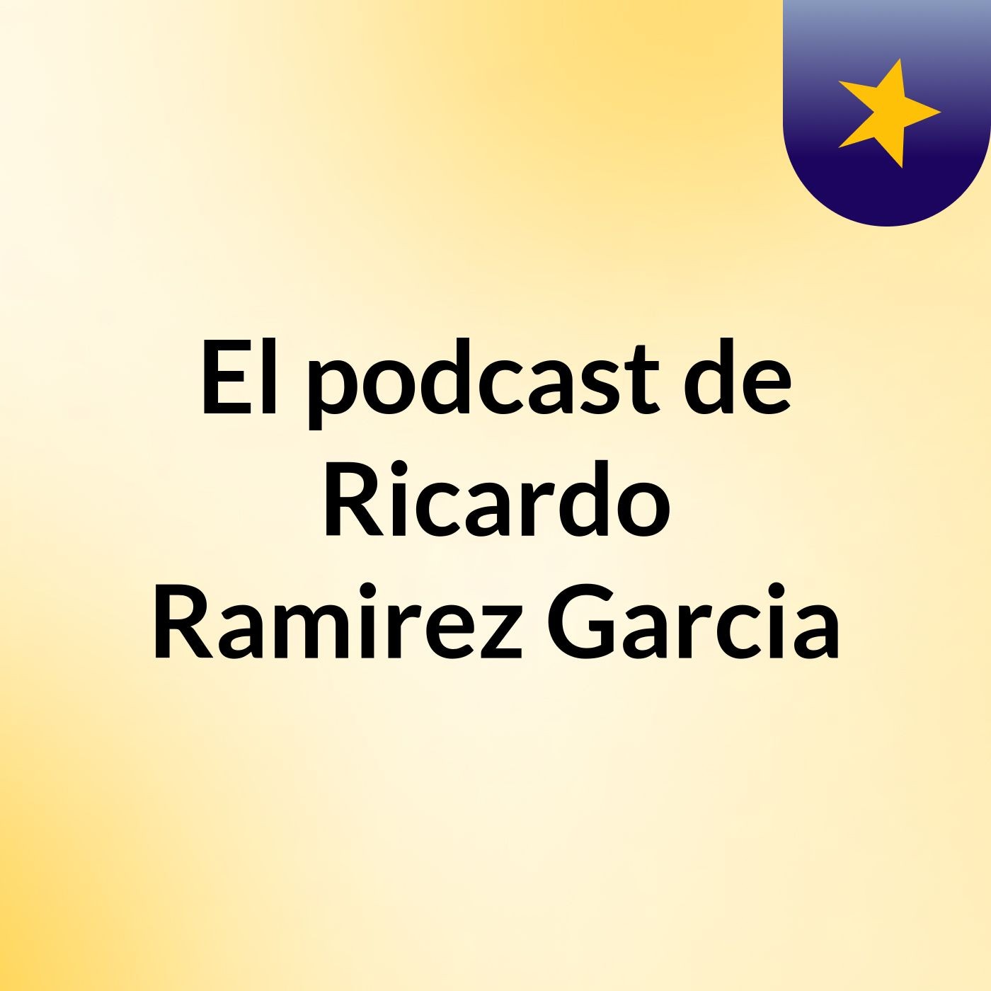 El podcast de Ricardo Ramirez Garcia cover art