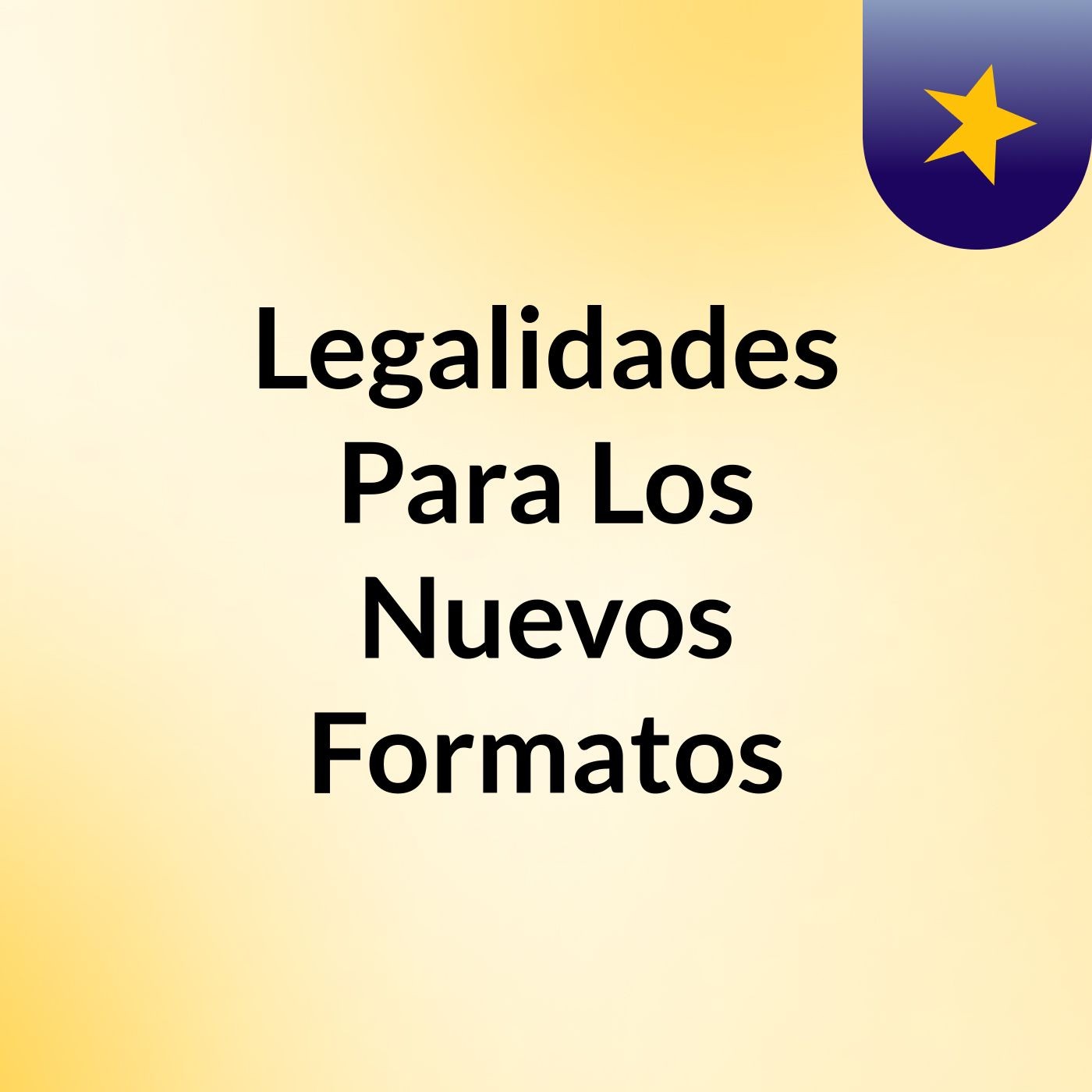 Legalidades Para Los Nuevos Formatos
