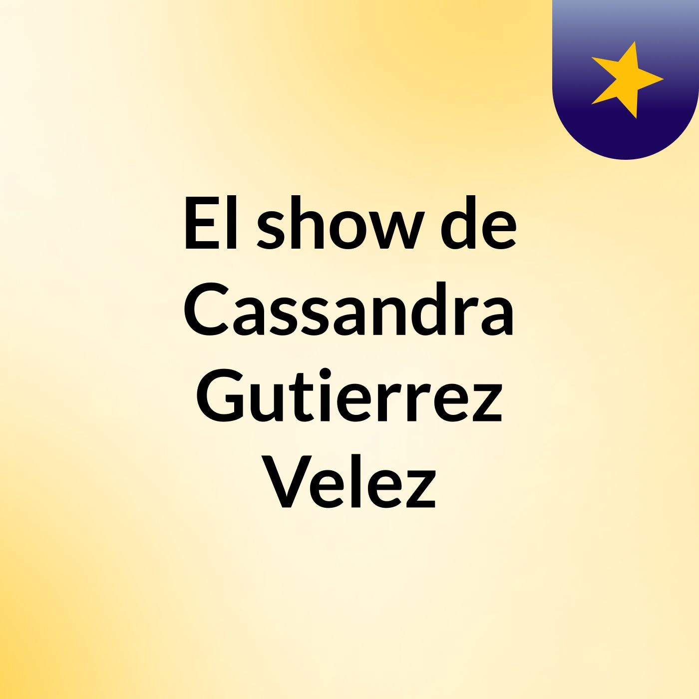 El show de Cassandra Gutierrez Velez