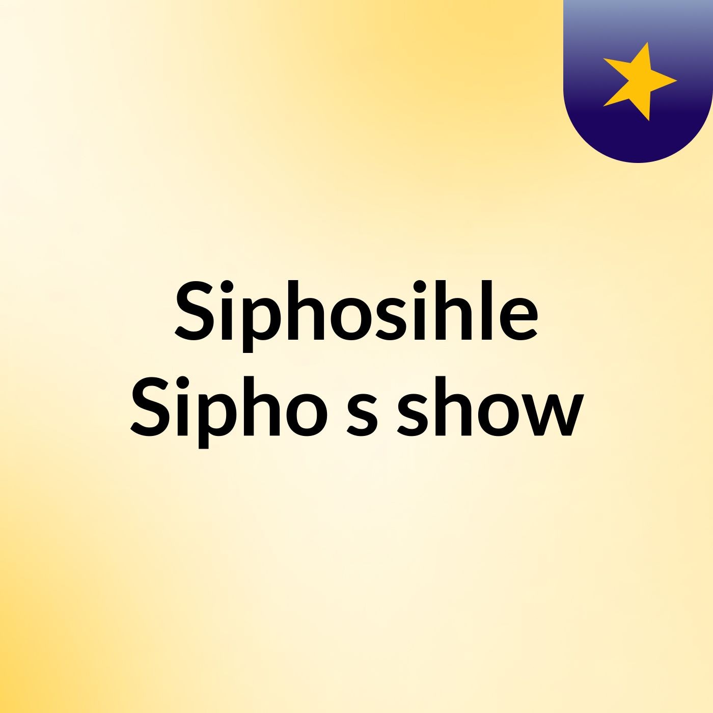 Siphosihle Sipho's show