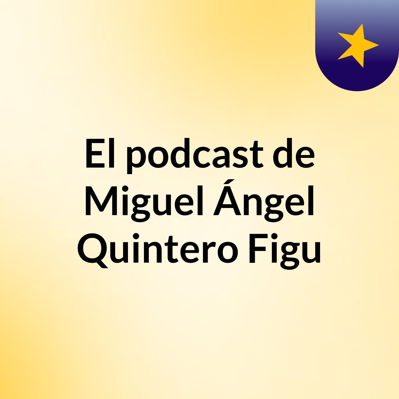 El podcast de Miguel Ángel Quintero Figu