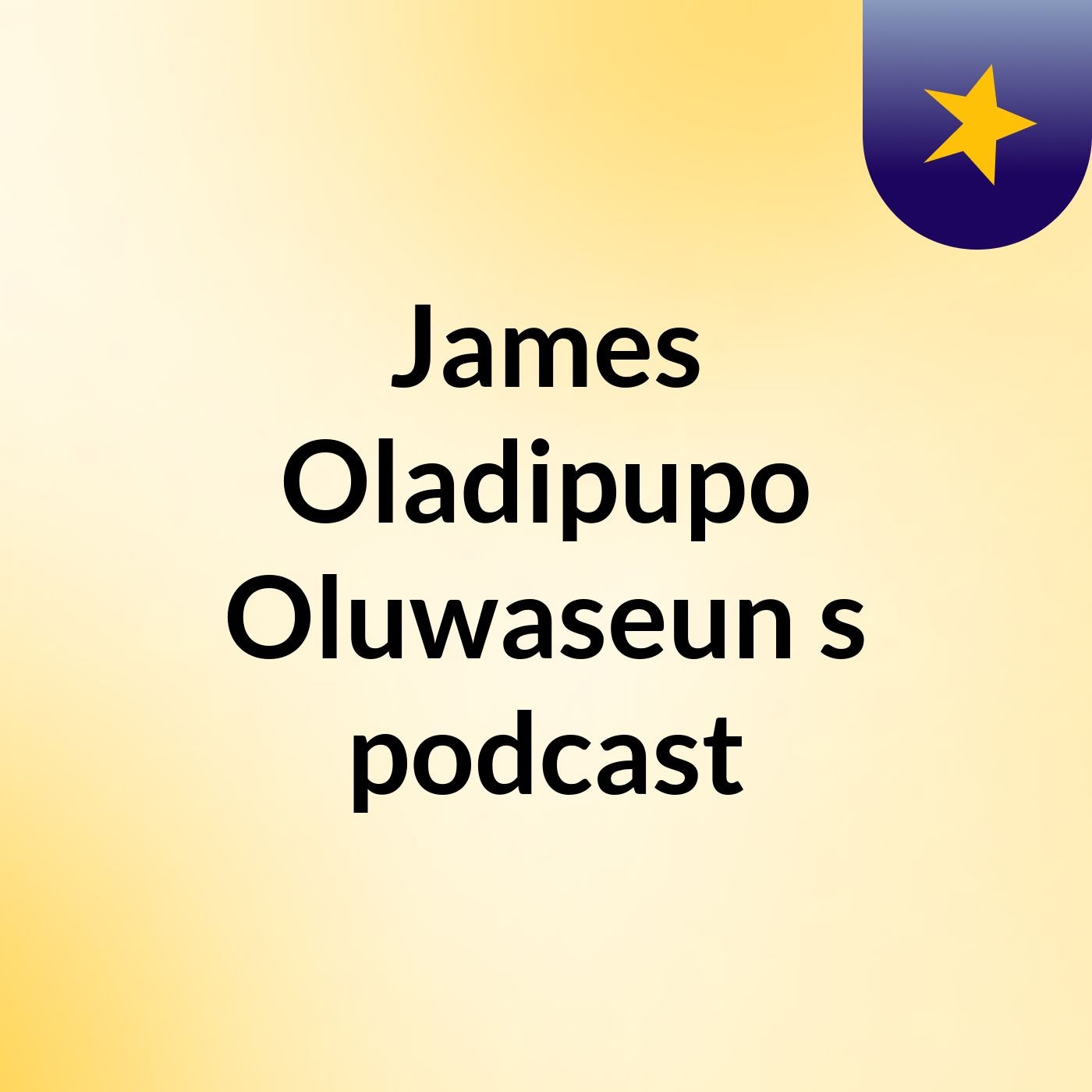 James Oladipupo Oluwaseun's podcast