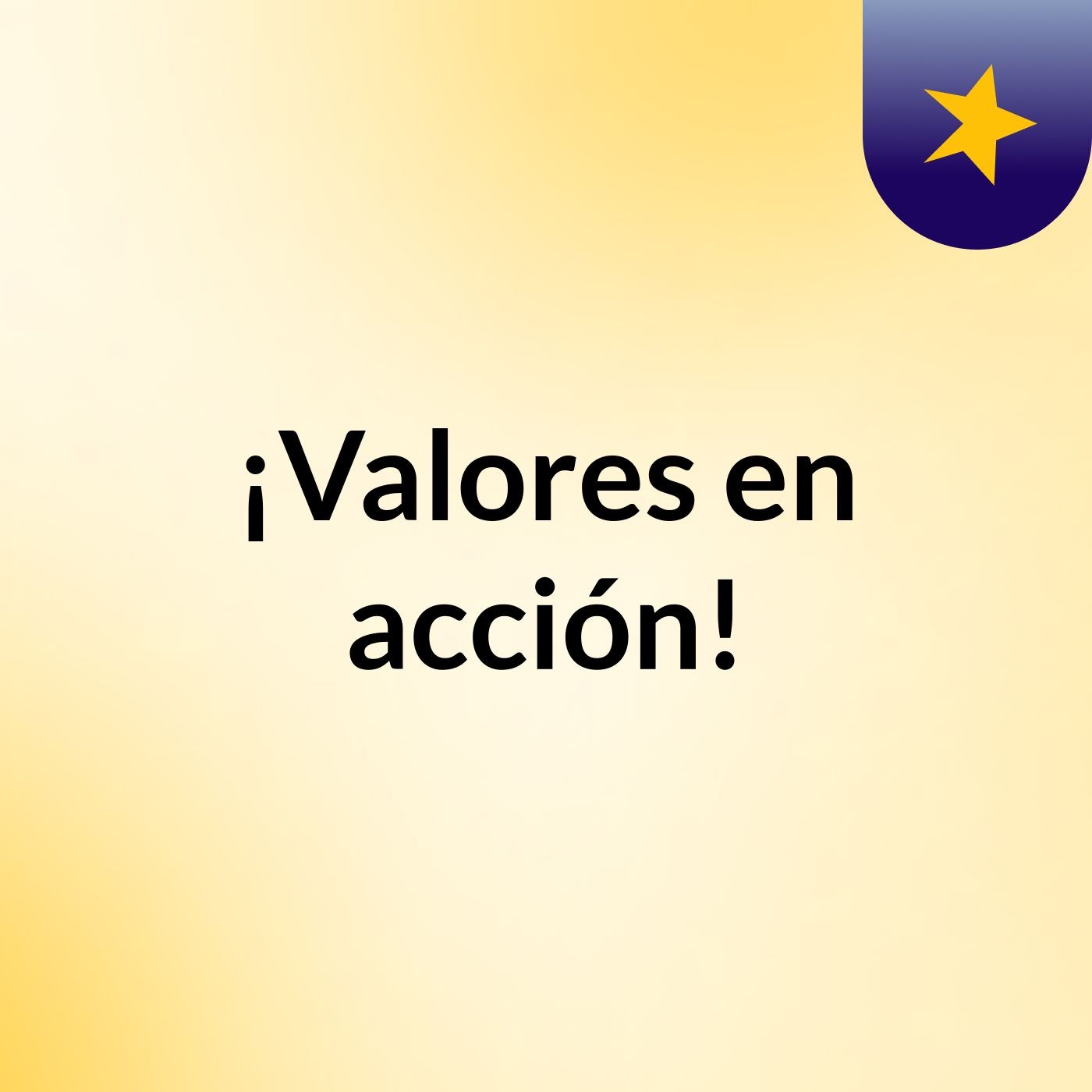 ¡Valores en acción! podcast artwork