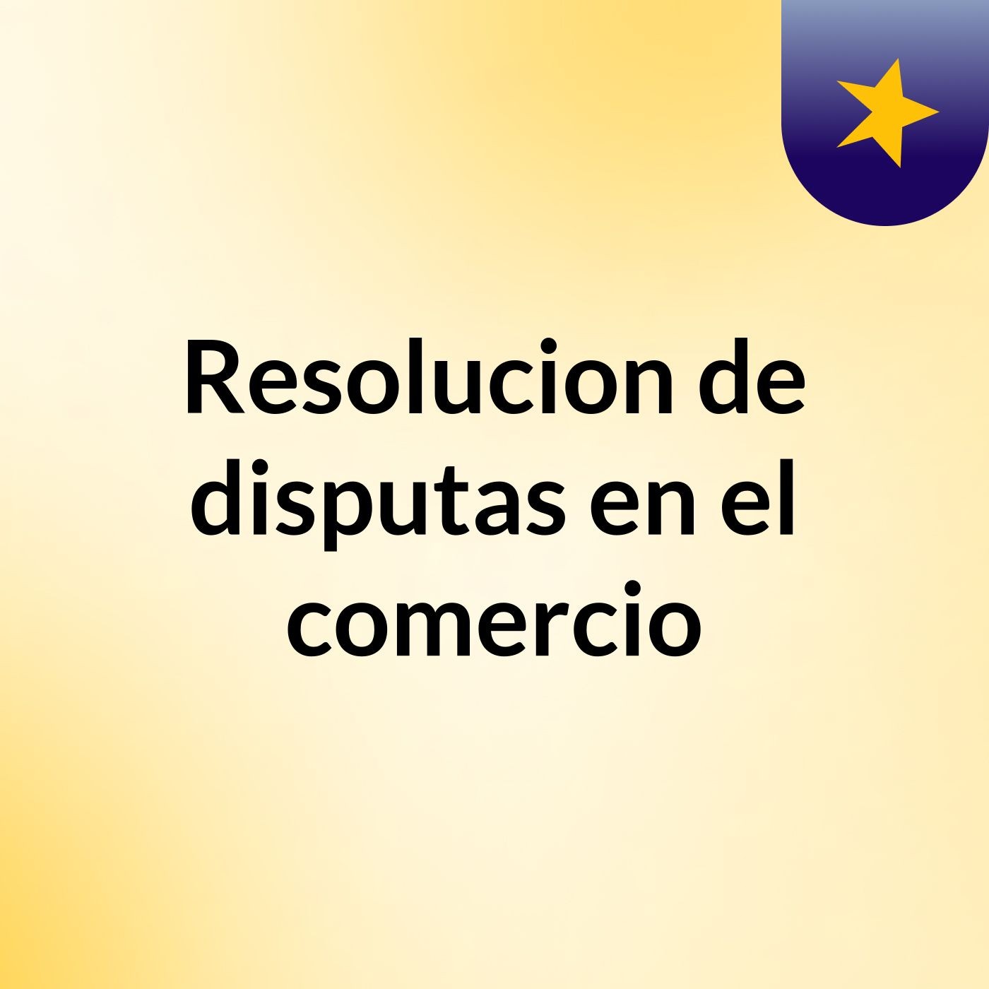Resolucion de disputas en el comercio podcast artwork