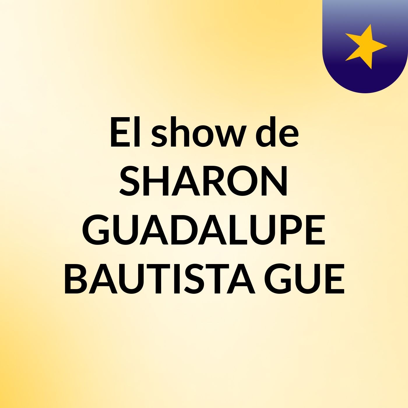 El show de SHARON GUADALUPE BAUTISTA GUE