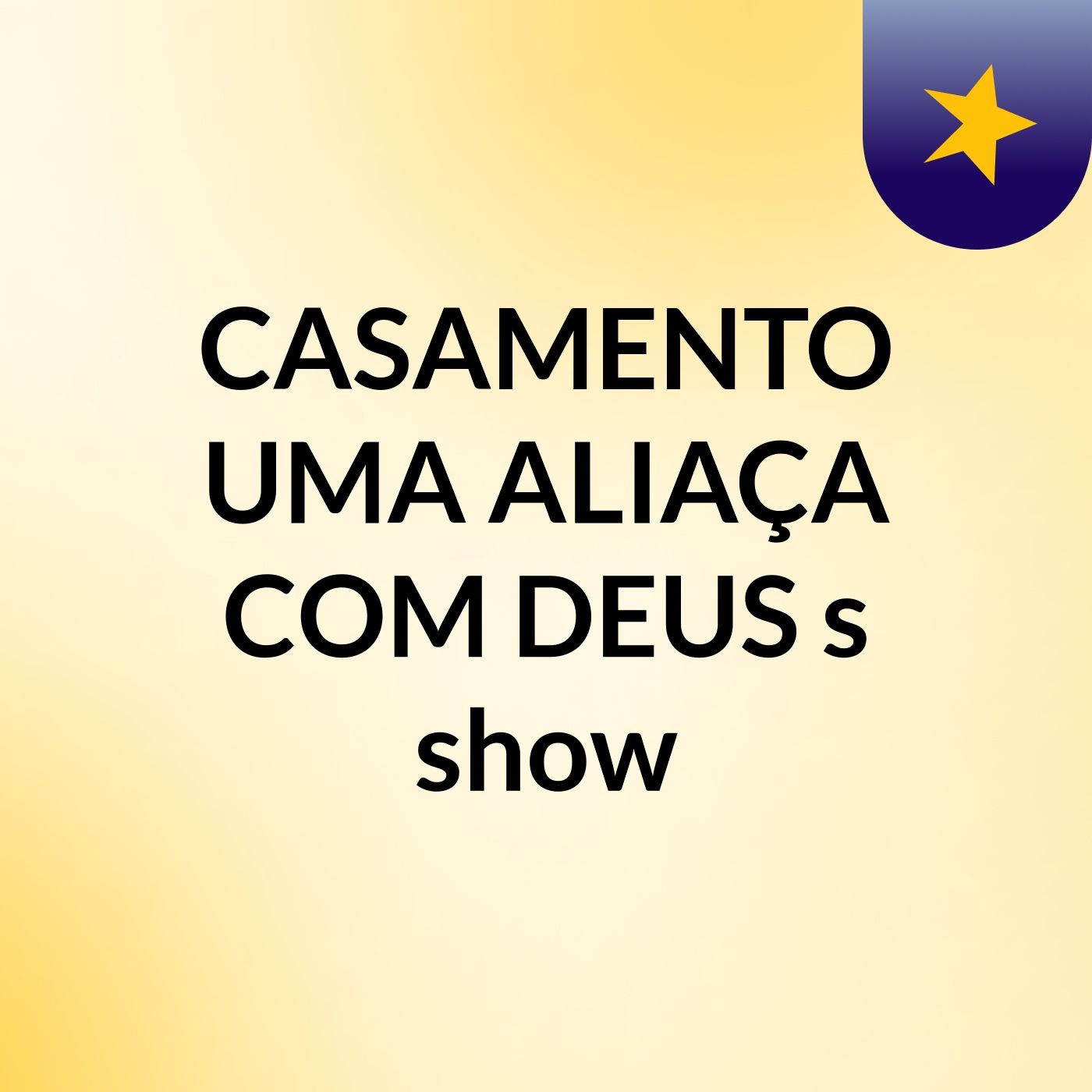 CASAMENTO UMA ALIAÇA COM DEUS's show
