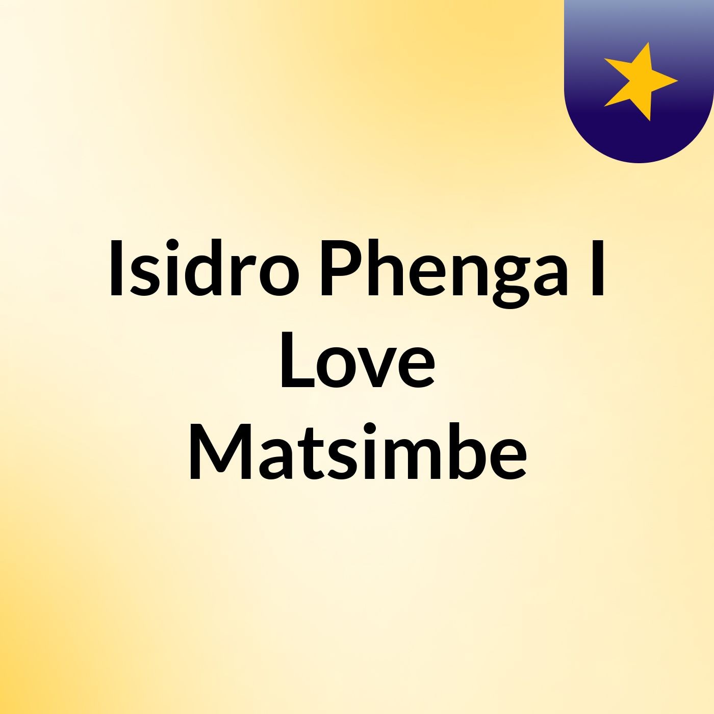 Isidro Phenga I Love Matsimbe\'