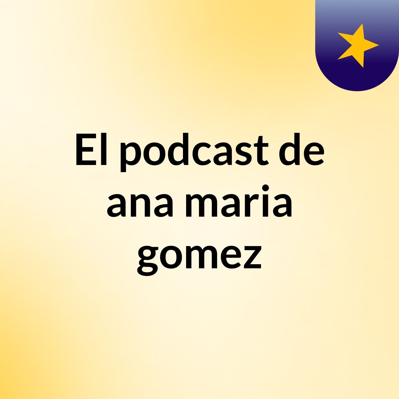 El podcast de ana maria gomez