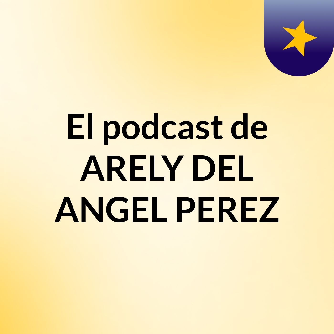 El podcast de ARELY DEL ANGEL PEREZ podcast artwork