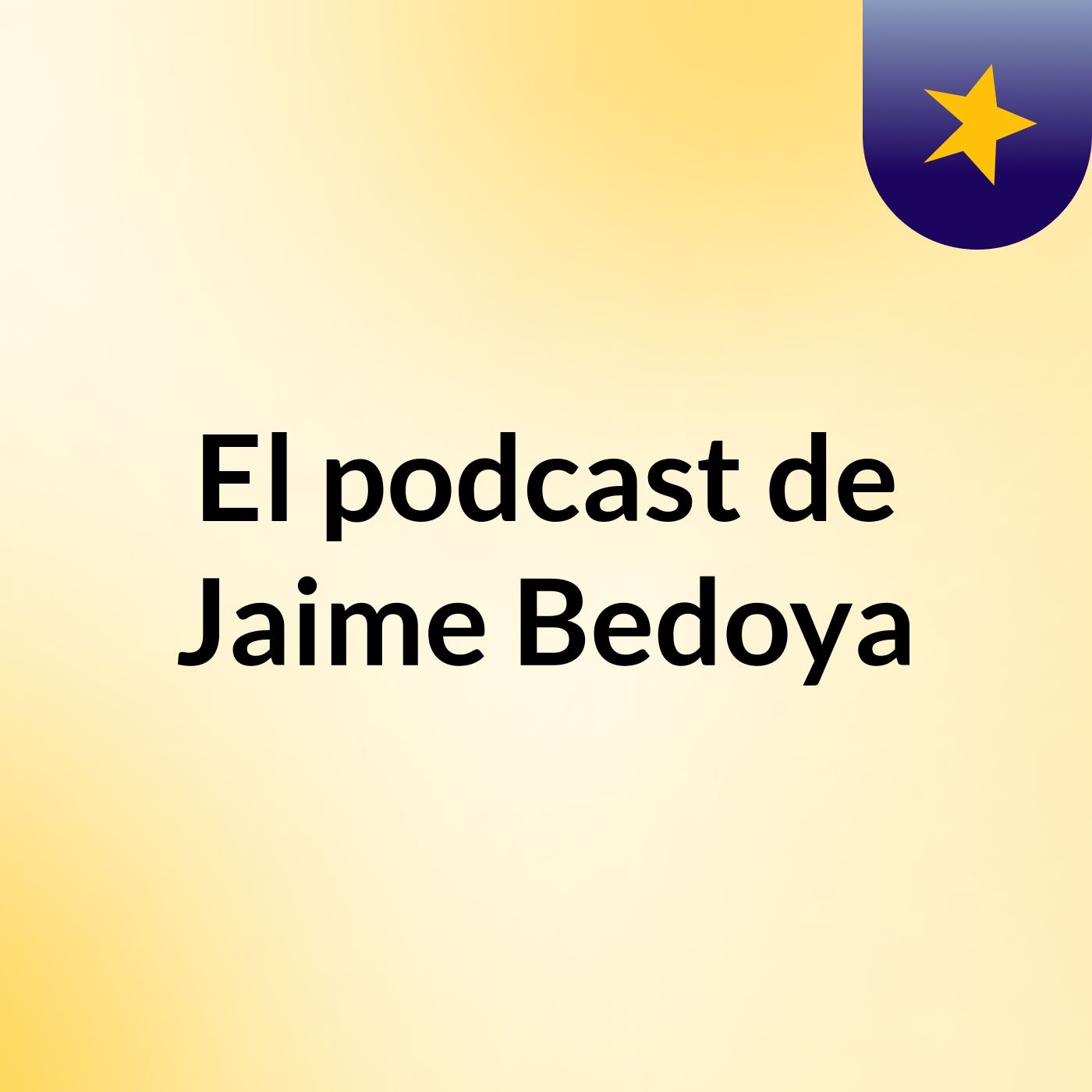 El podcast de Jaime Bedoya