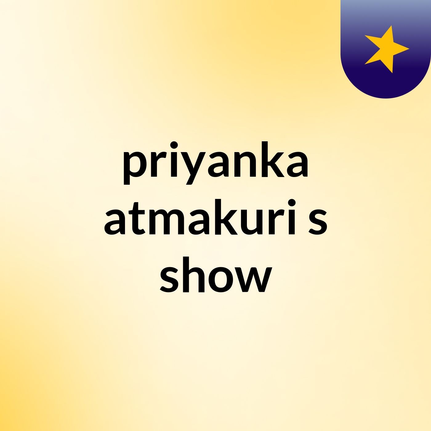 priyanka atmakuri's show