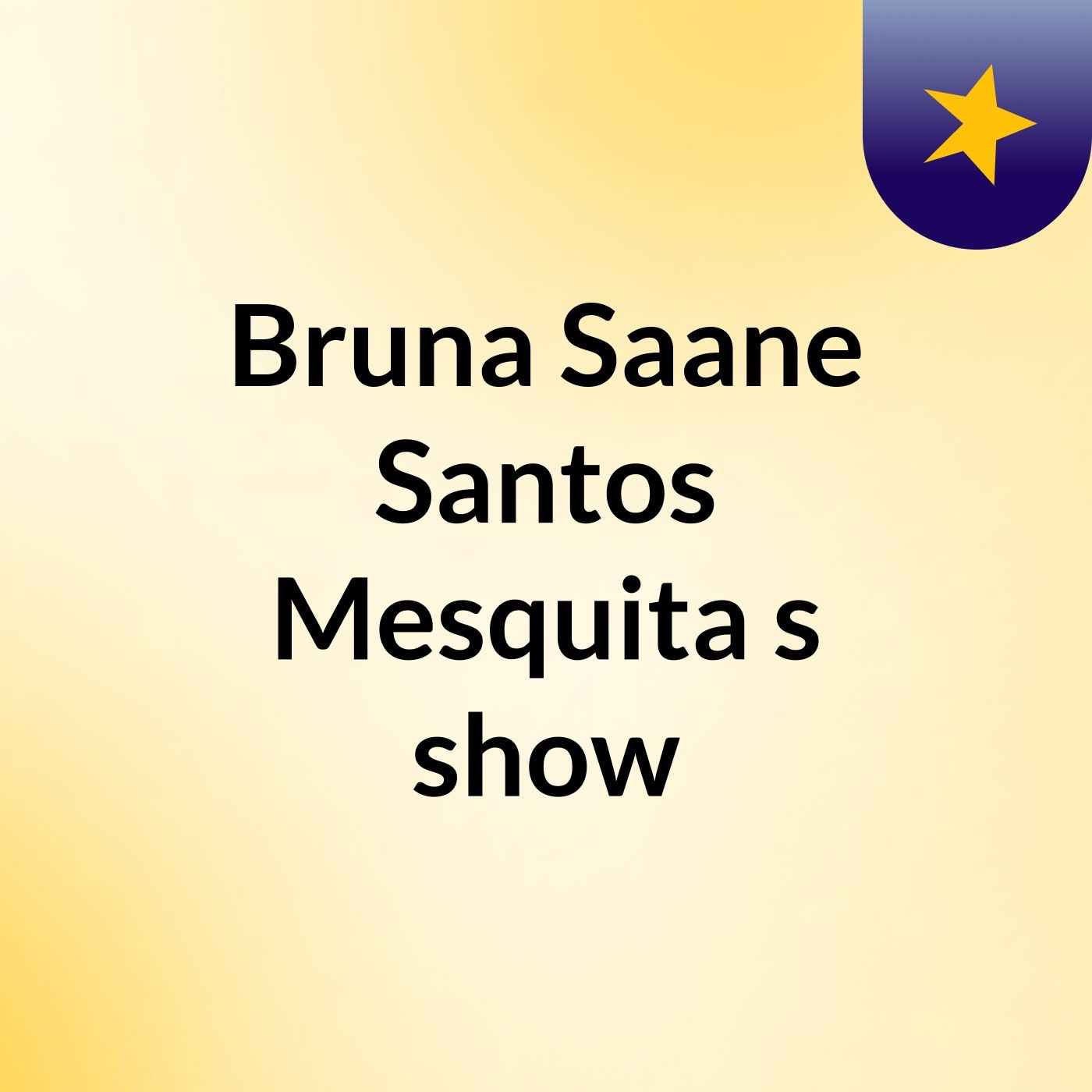 Bruna Saane Santos Mesquita's show