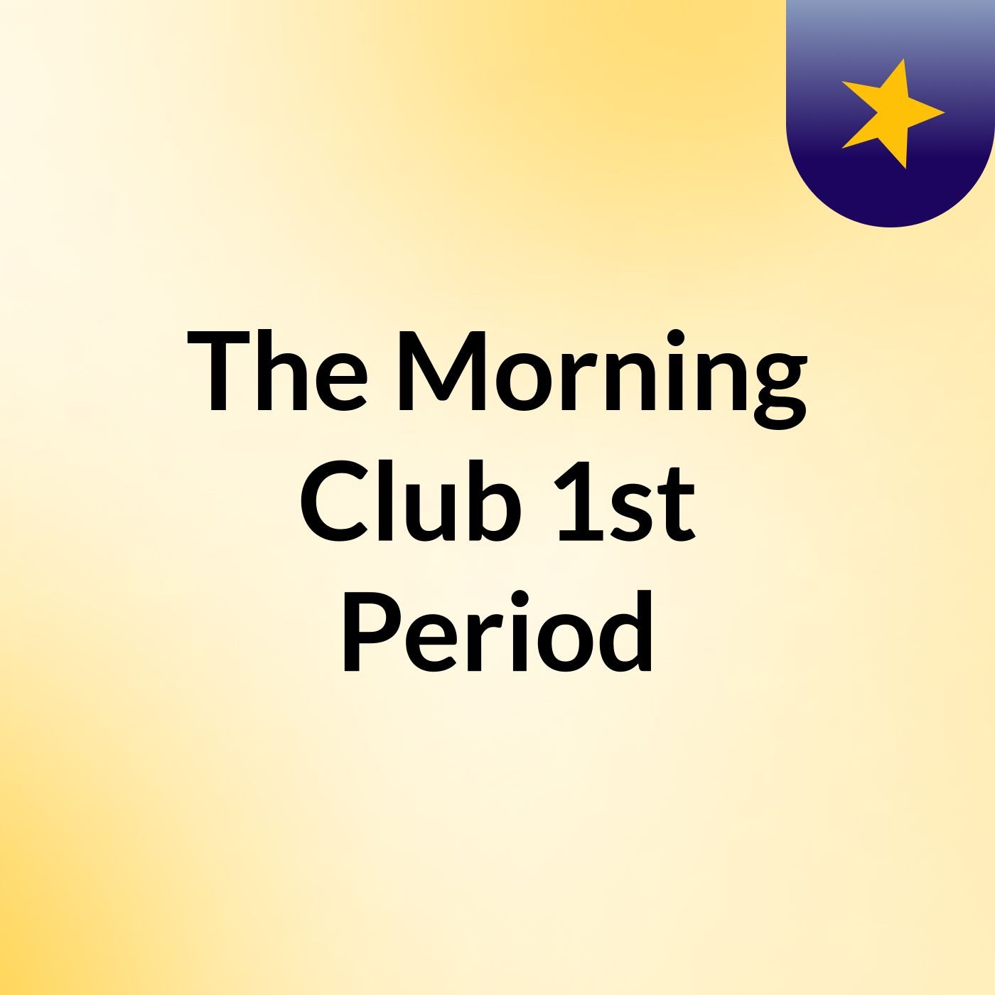 The Morning Club 1st Period