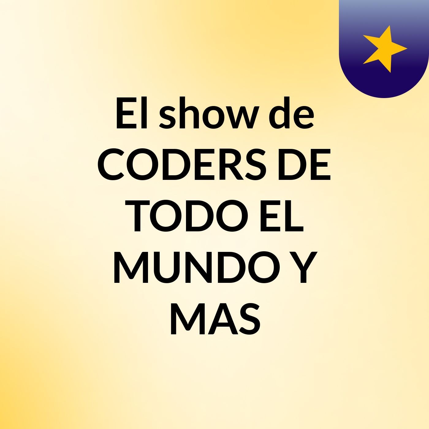 El show de CODERS DE TODO EL MUNDO Y MAS