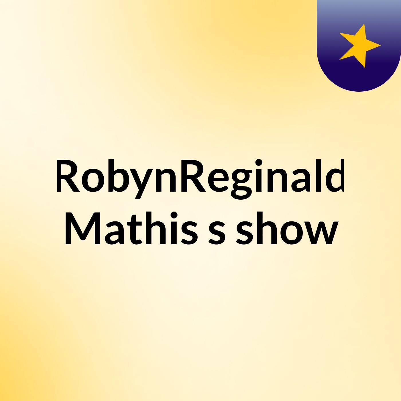 RobynReginald Mathis's show