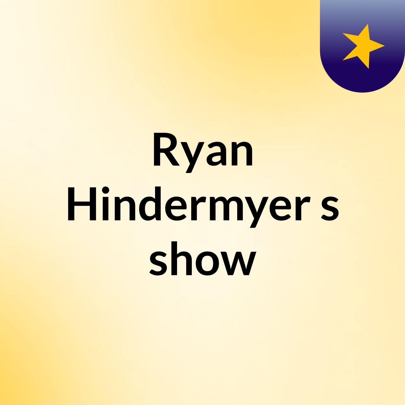 Ryan Hindermyer's show