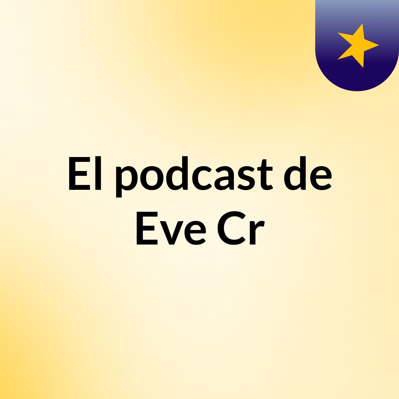 El podcast de Eve Cr