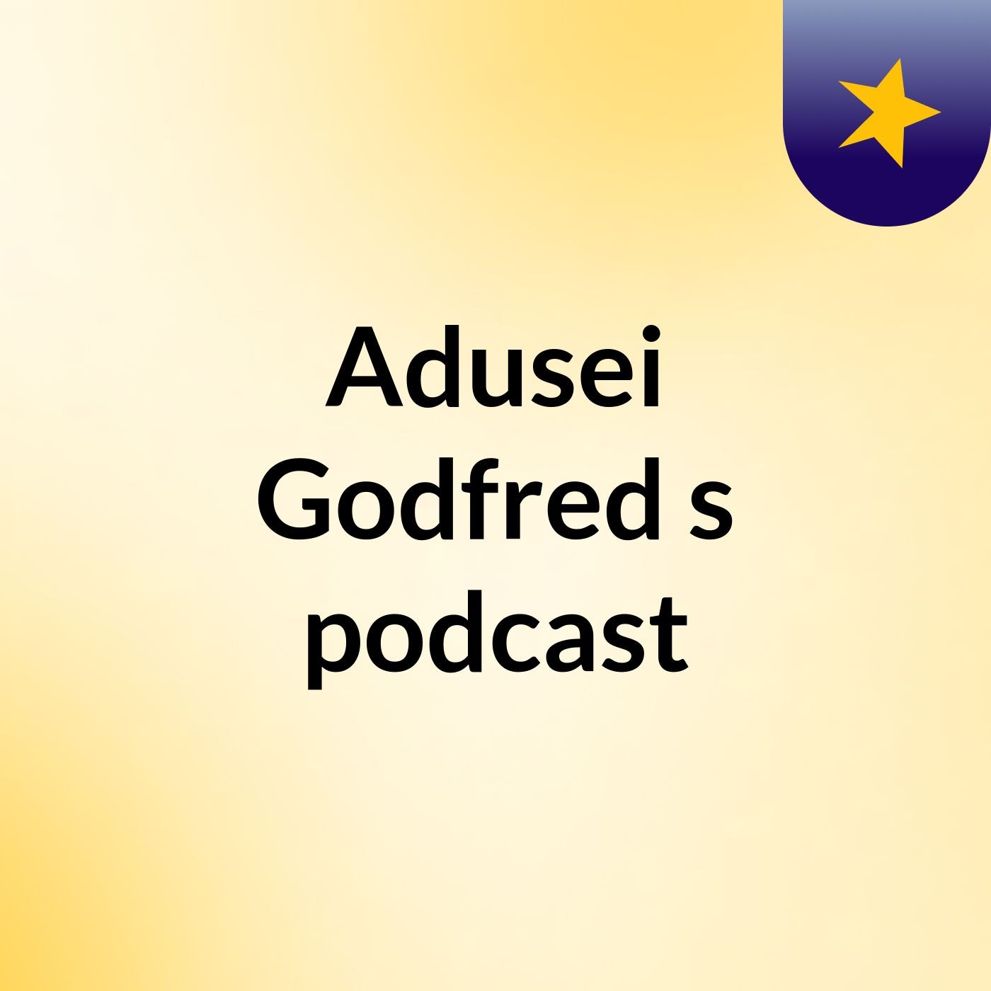 Adusei Godfred's podcast