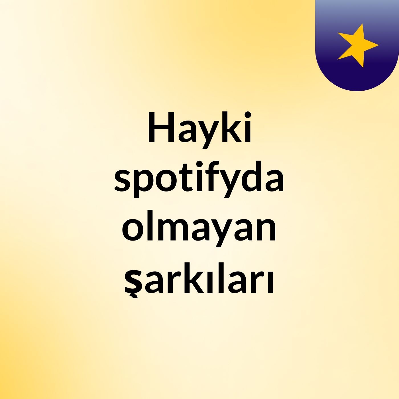 Hayki spotifyda olmayan şarkıları