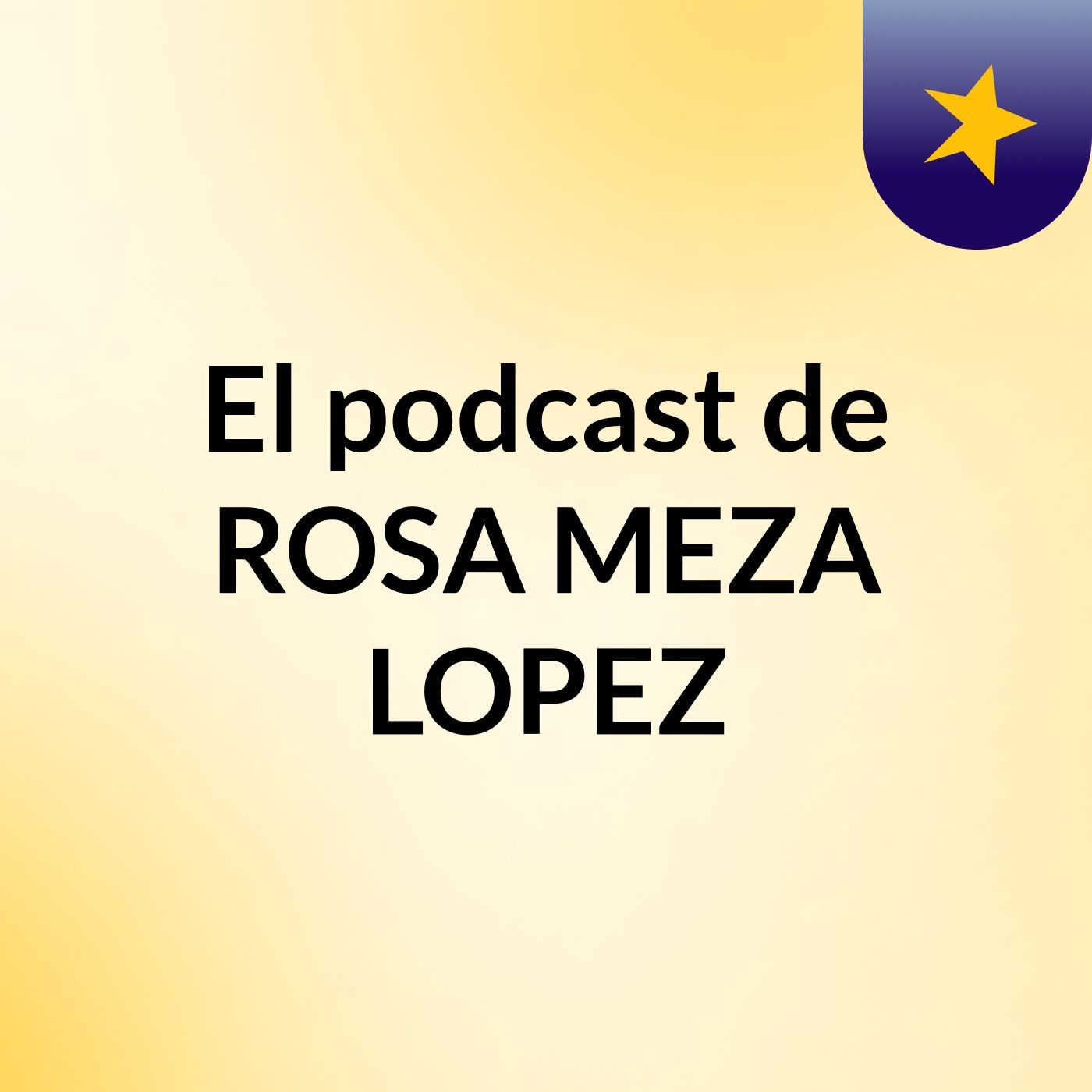 El podcast de ROSA MEZA LOPEZ podcast artwork