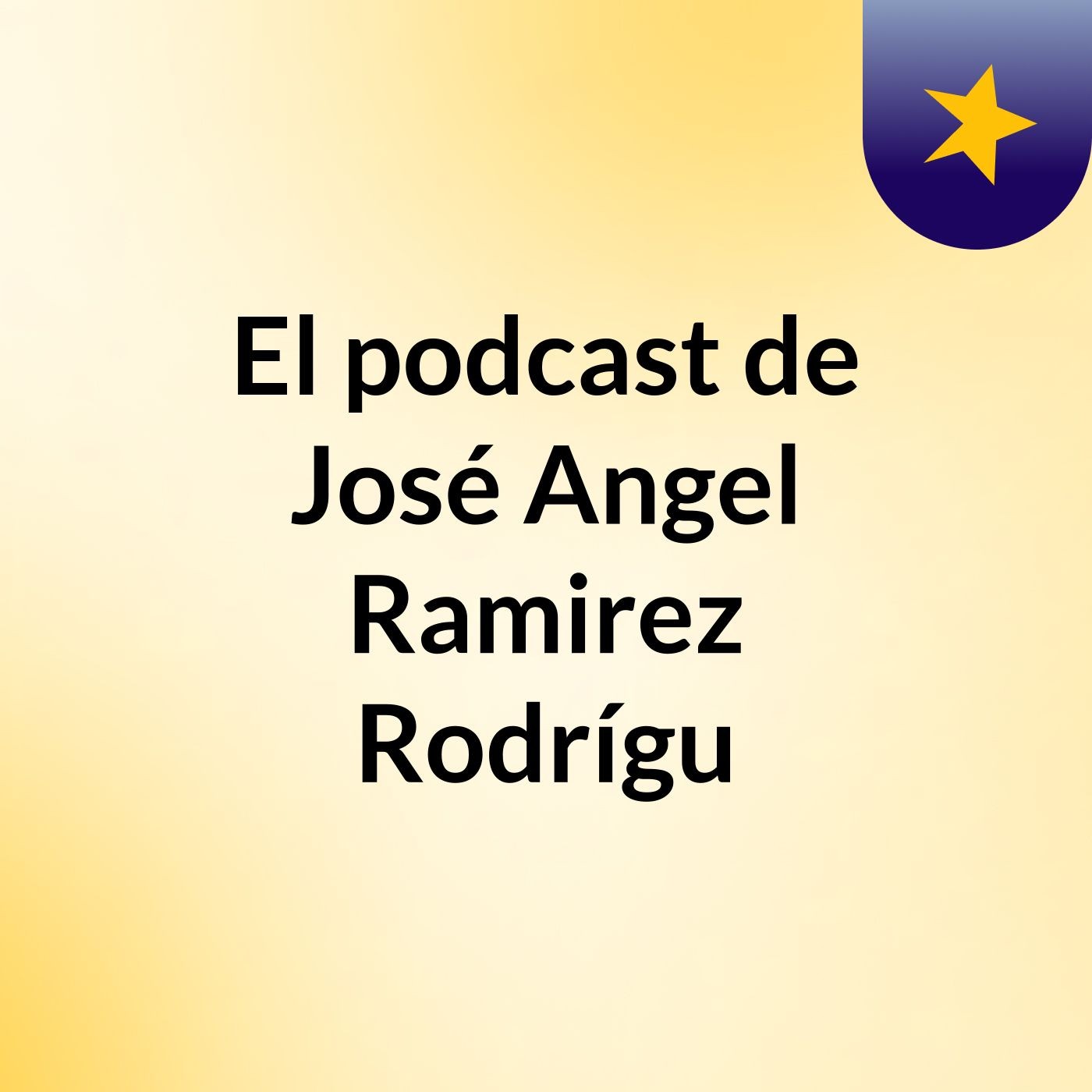 El podcast de José Angel Ramirez Rodrígu podcast artwork