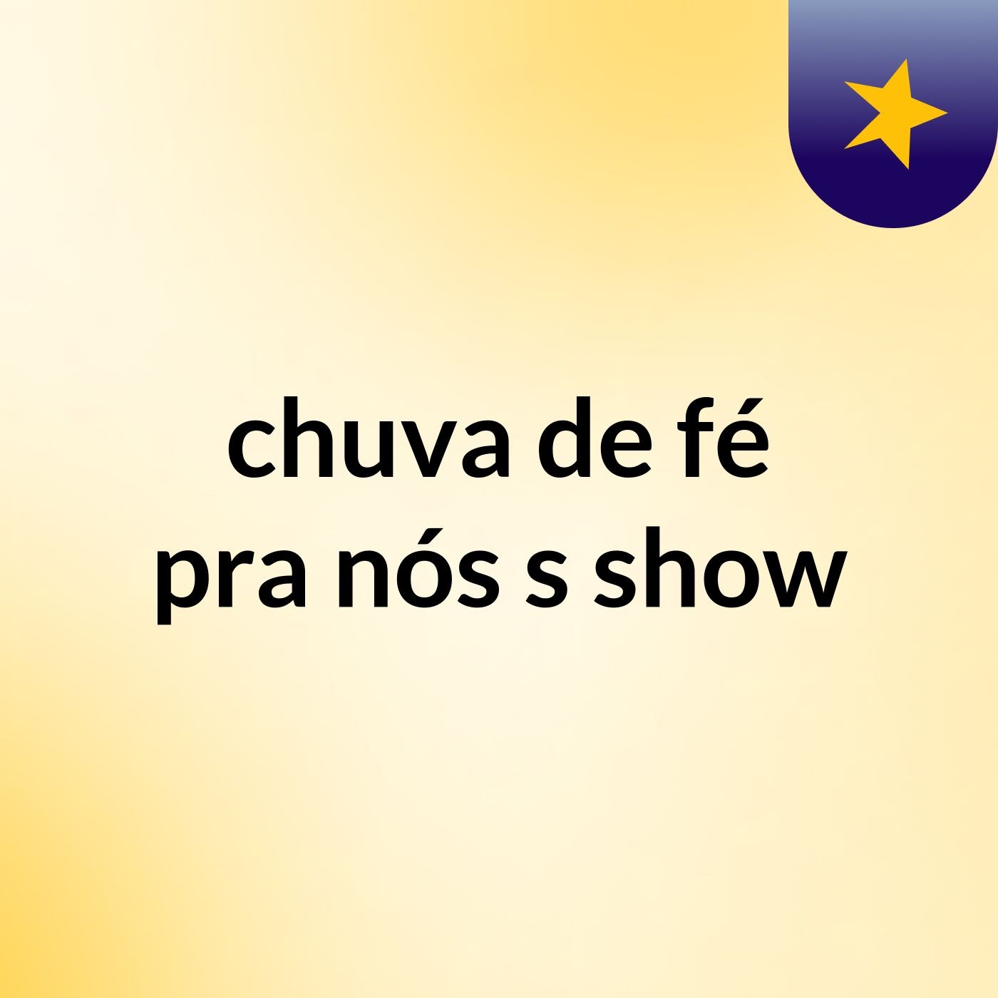 chuva de fé pra nós's show