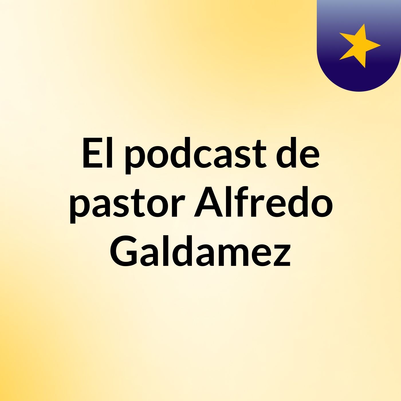 El podcast de pastor Alfredo Galdamez